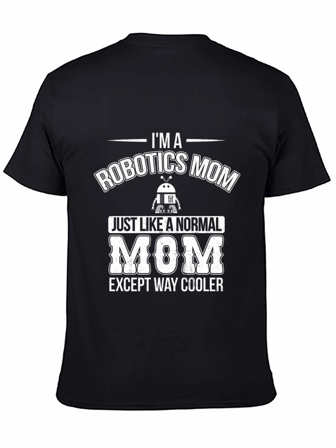 Robotics Mom Graphic T-Shirt - Cool Mothers Day Gift