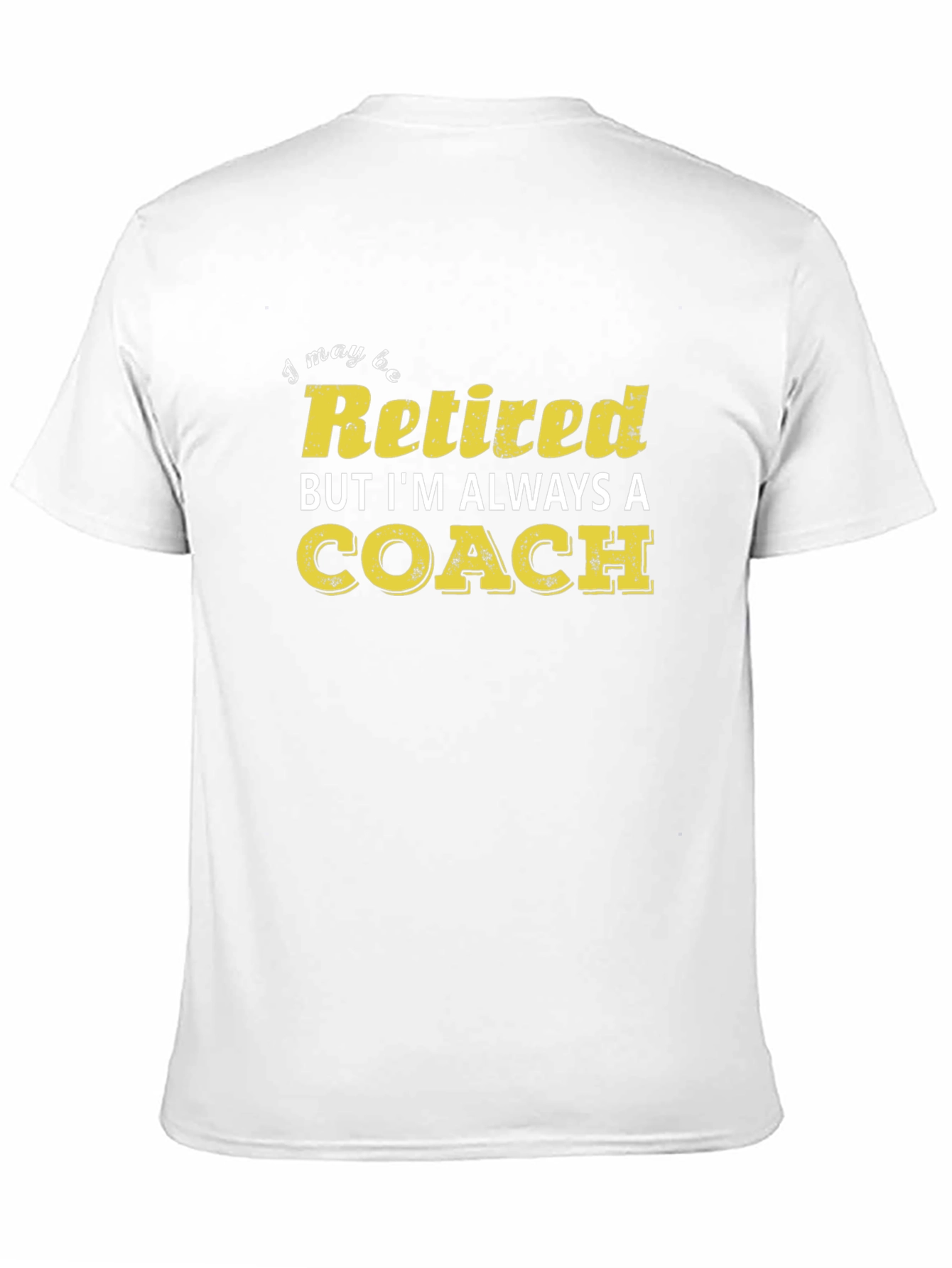 Retired Coach T-Shirt - Always a Coach