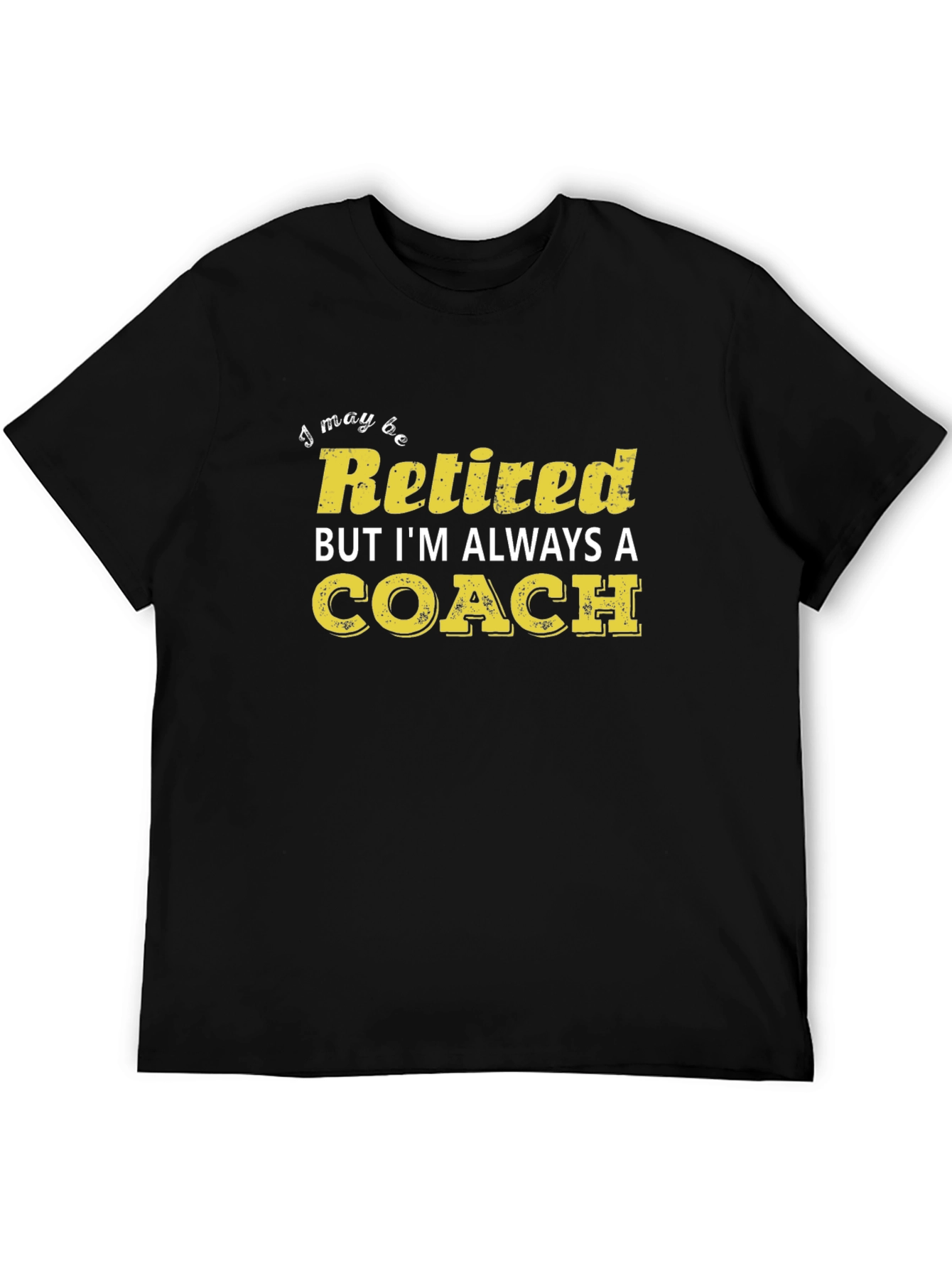 Retired Coach T-Shirt - Always a Coach