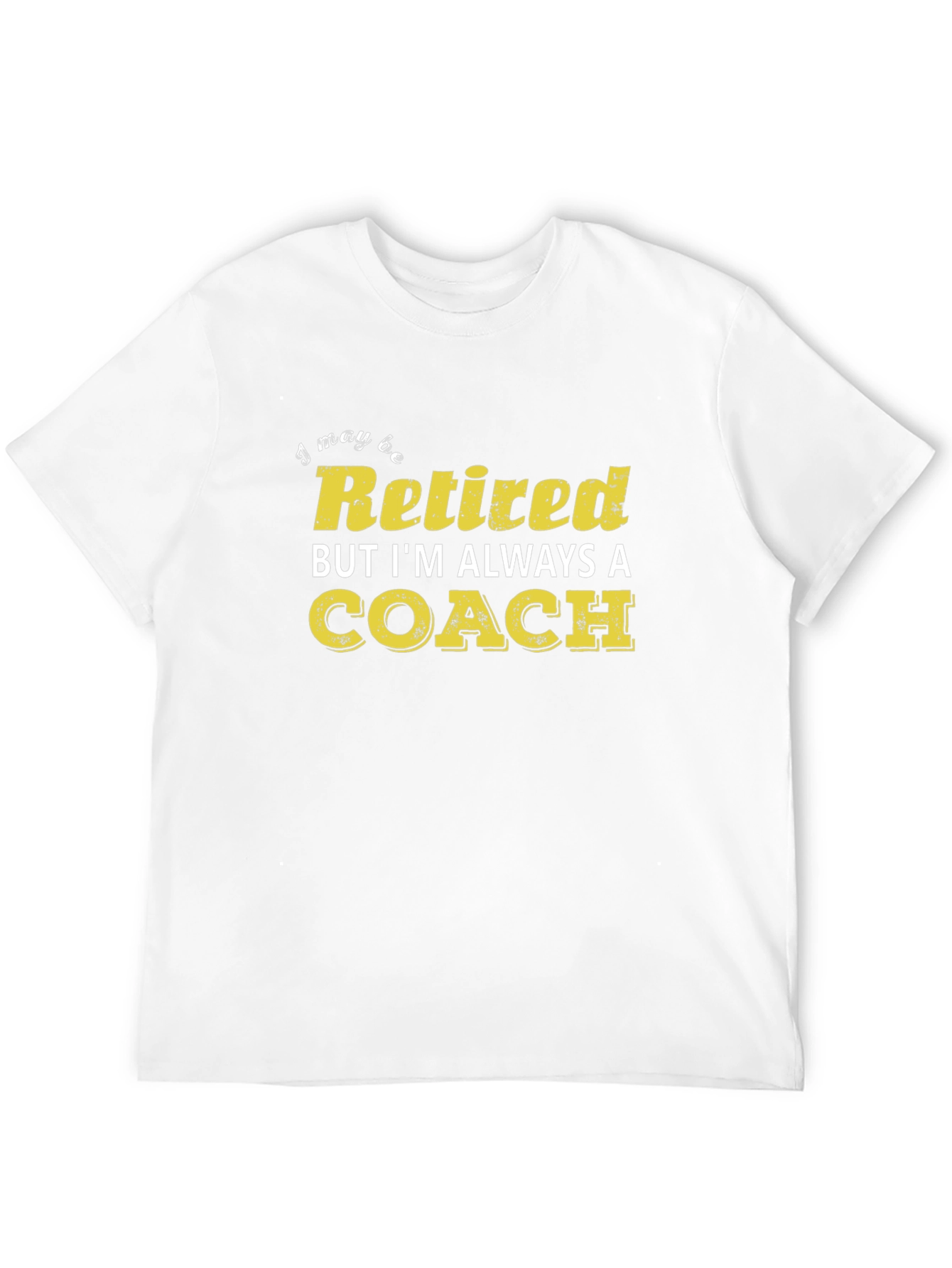 Retired Coach T-Shirt - Always a Coach