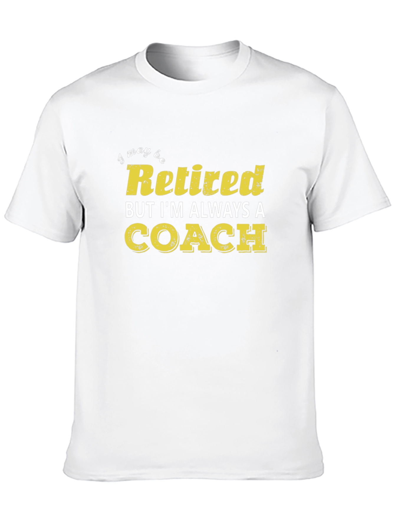 Retired Coach T-Shirt - Always a Coach