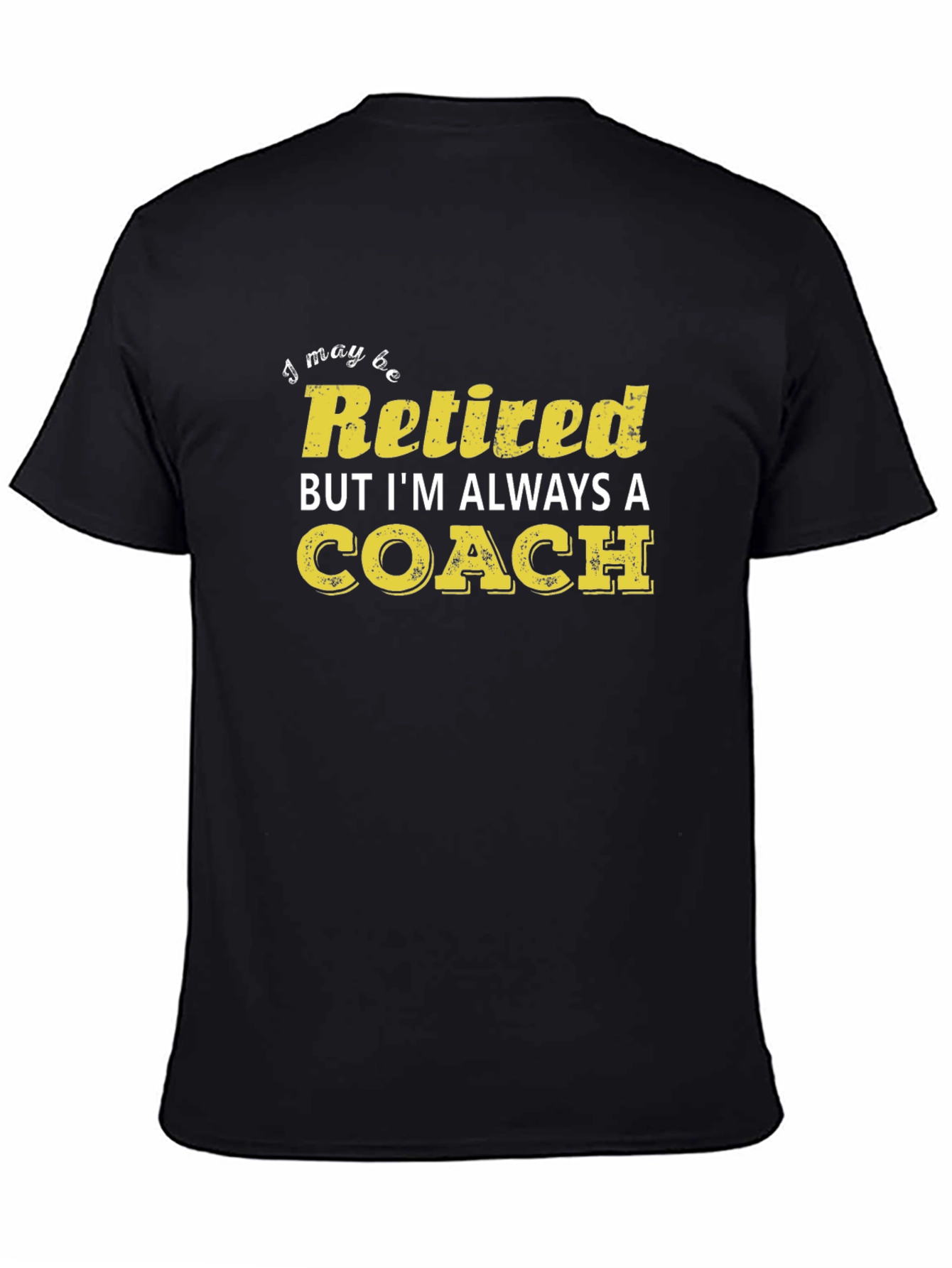 Retired Coach T-Shirt - Always a Coach