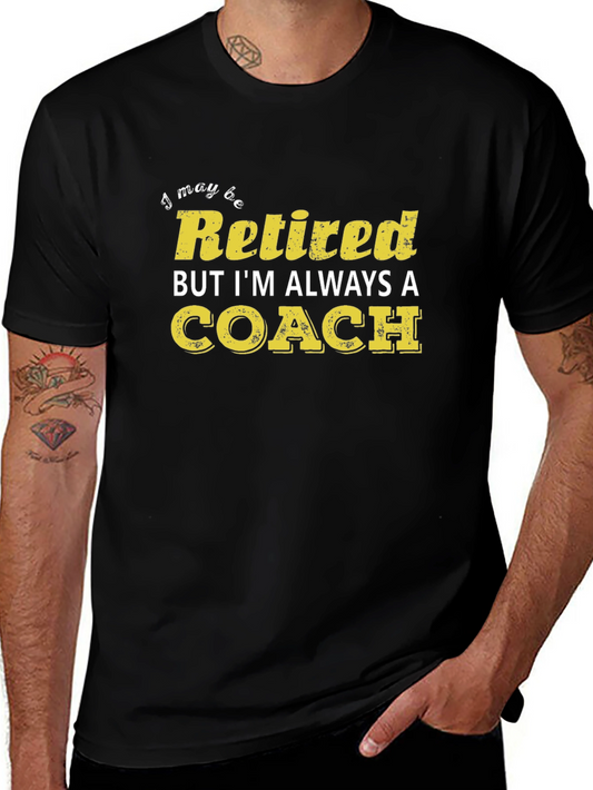 Retired Coach T-Shirt - Always a Coach