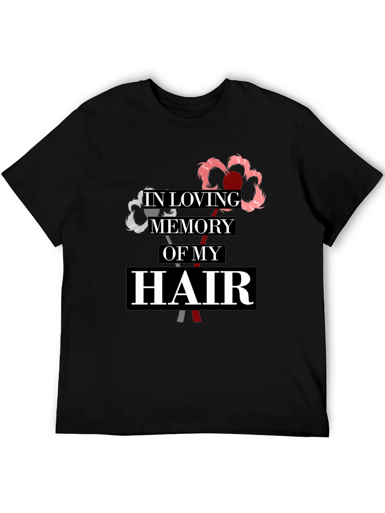 In Loving Memory Of My Hair T-Shirt