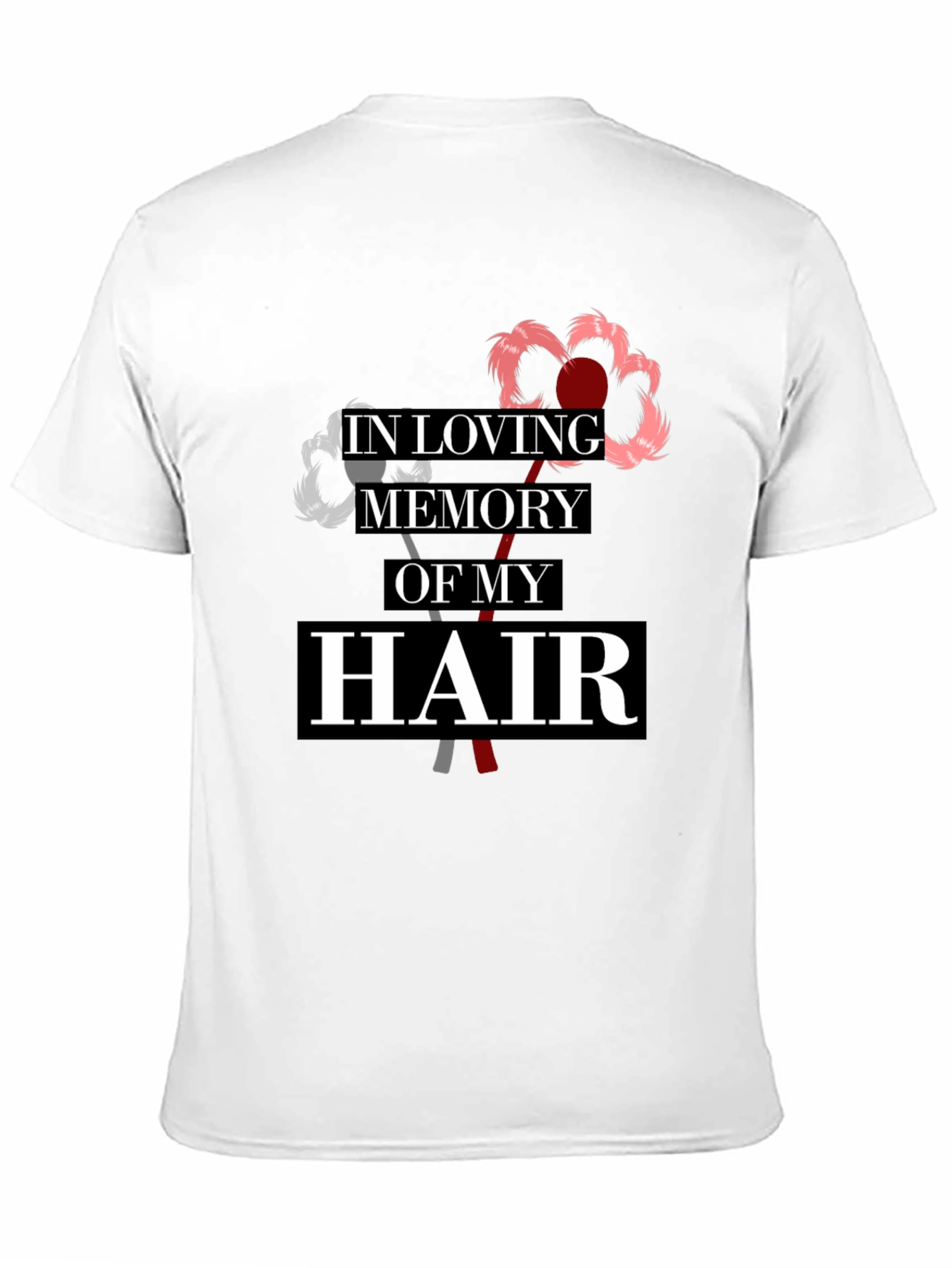 In Loving Memory Of My Hair T-Shirt