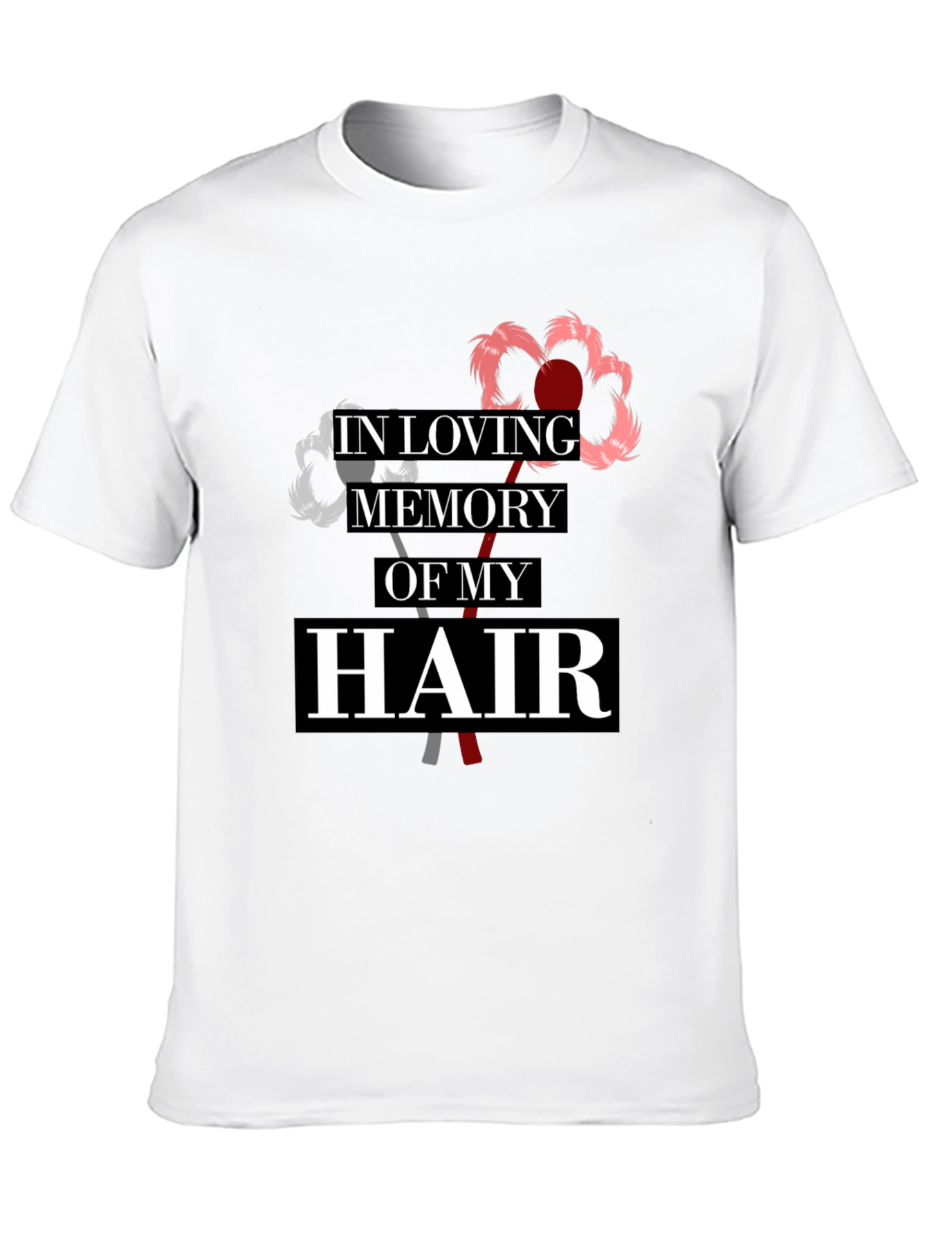 In Loving Memory Of My Hair T-Shirt