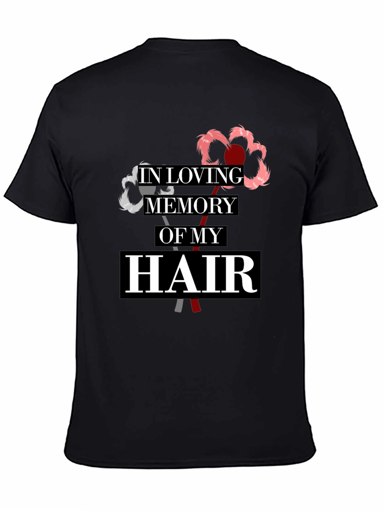 In Loving Memory Of My Hair T-Shirt