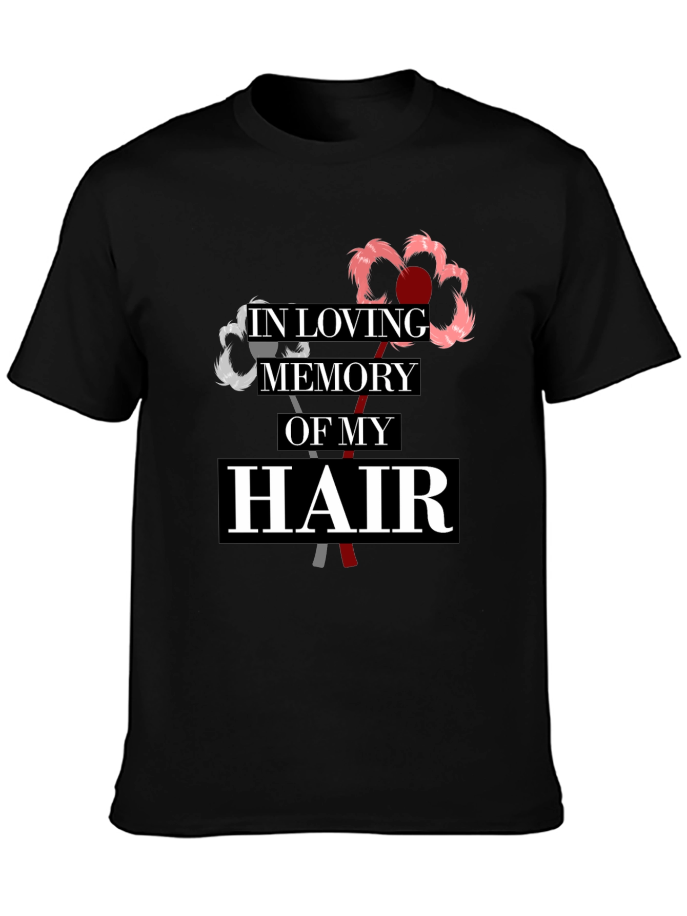 In Loving Memory Of My Hair T-Shirt