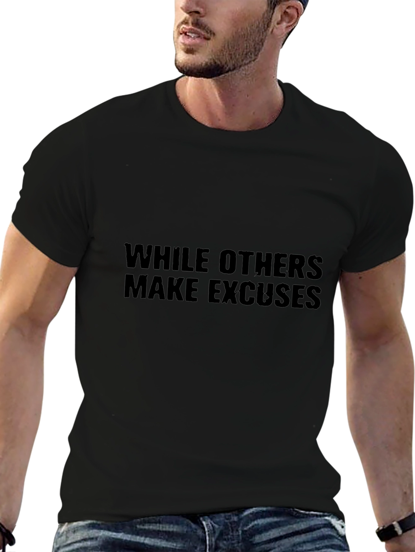 While Others Make Excuses Black T-Shirt