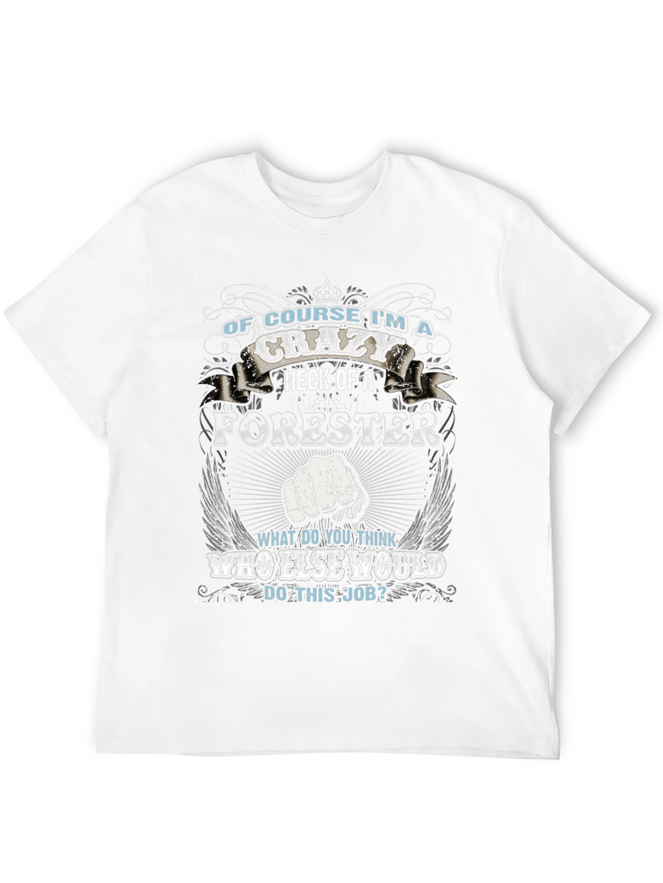 Crazy Forester T-Shirt - Funny Job Pride Tee