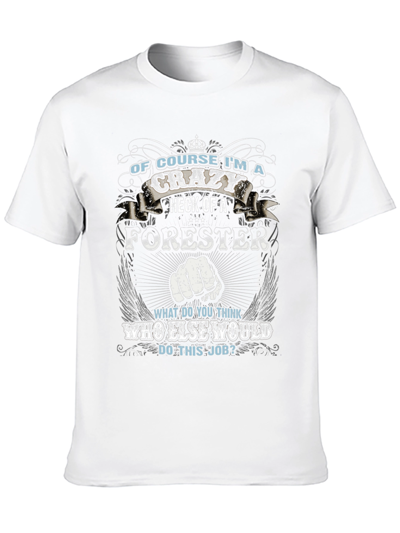 Crazy Forester T-Shirt - Funny Job Pride Tee