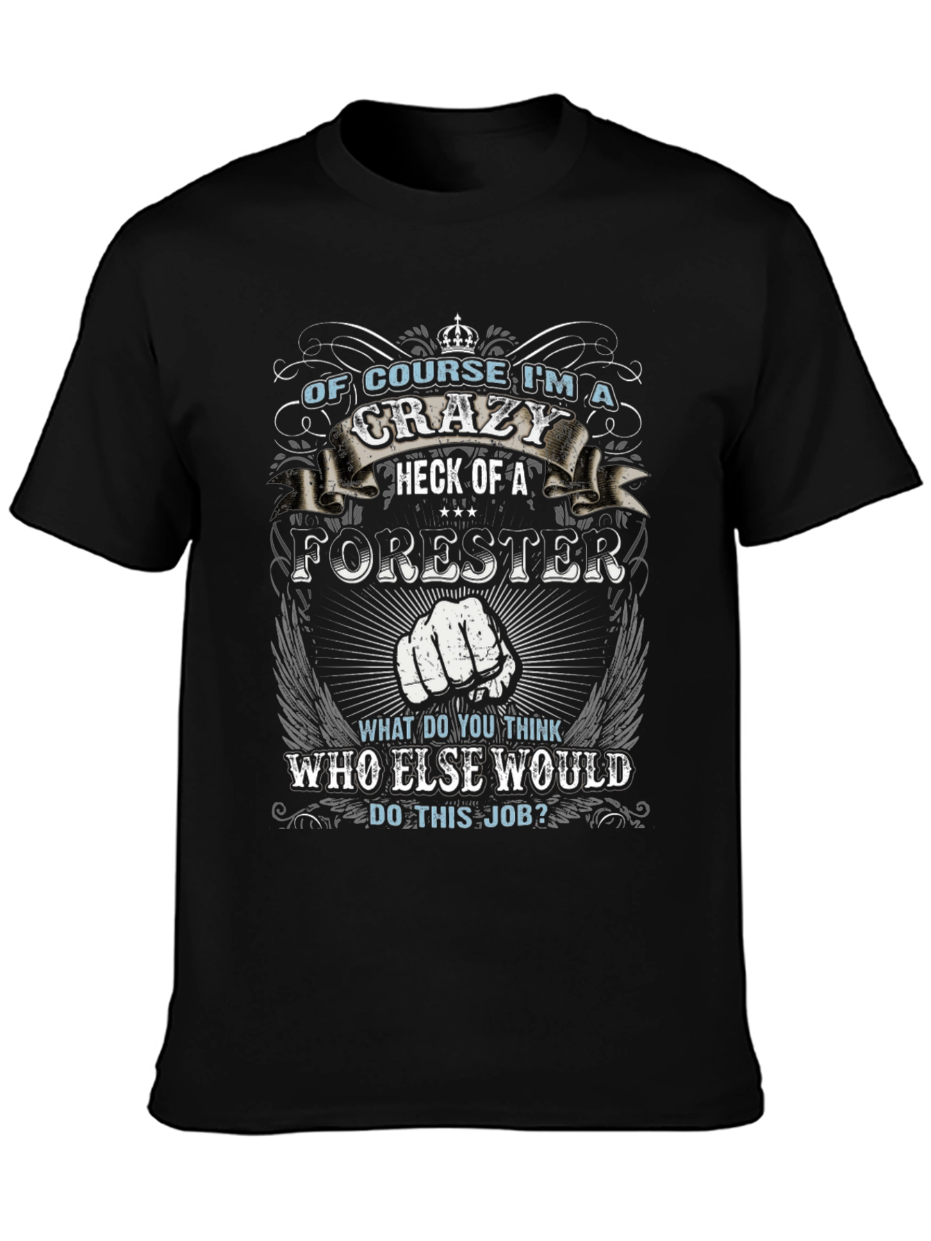 Crazy Forester T-Shirt - Funny Job Pride Tee