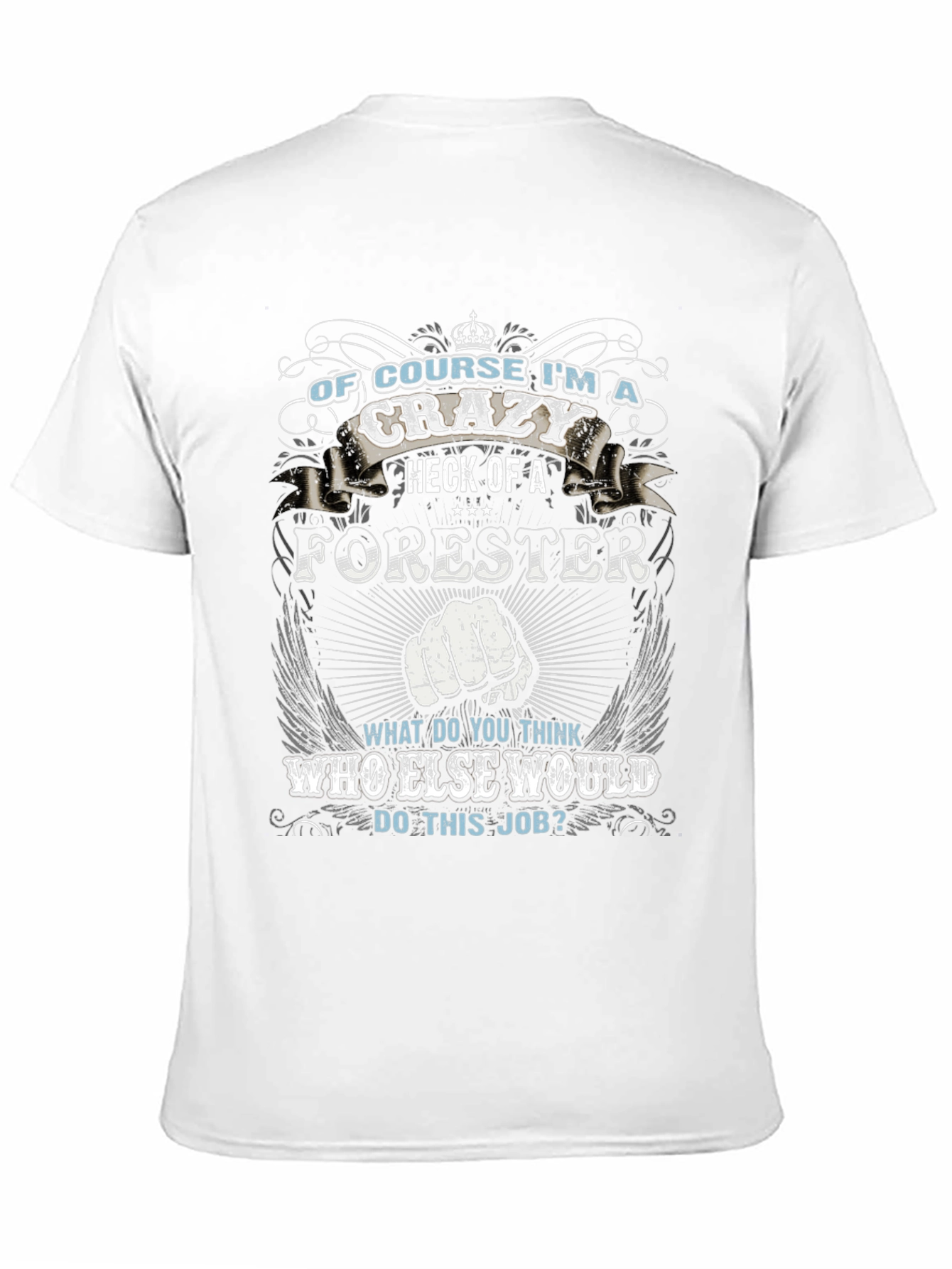 Crazy Forester T-Shirt - Funny Job Pride Tee
