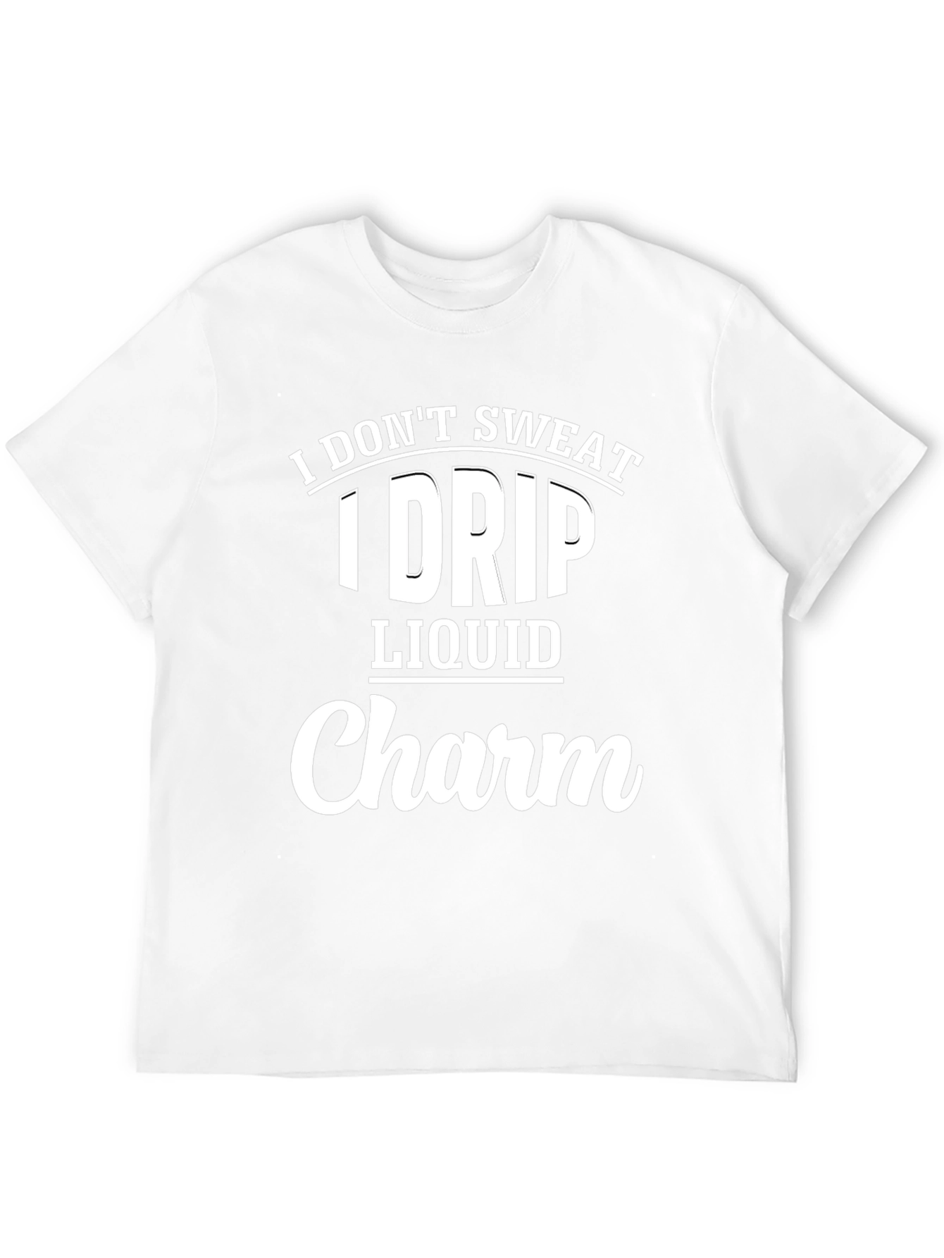 I Dont Sweat I Drip Liquid Charm Black T-Shirt