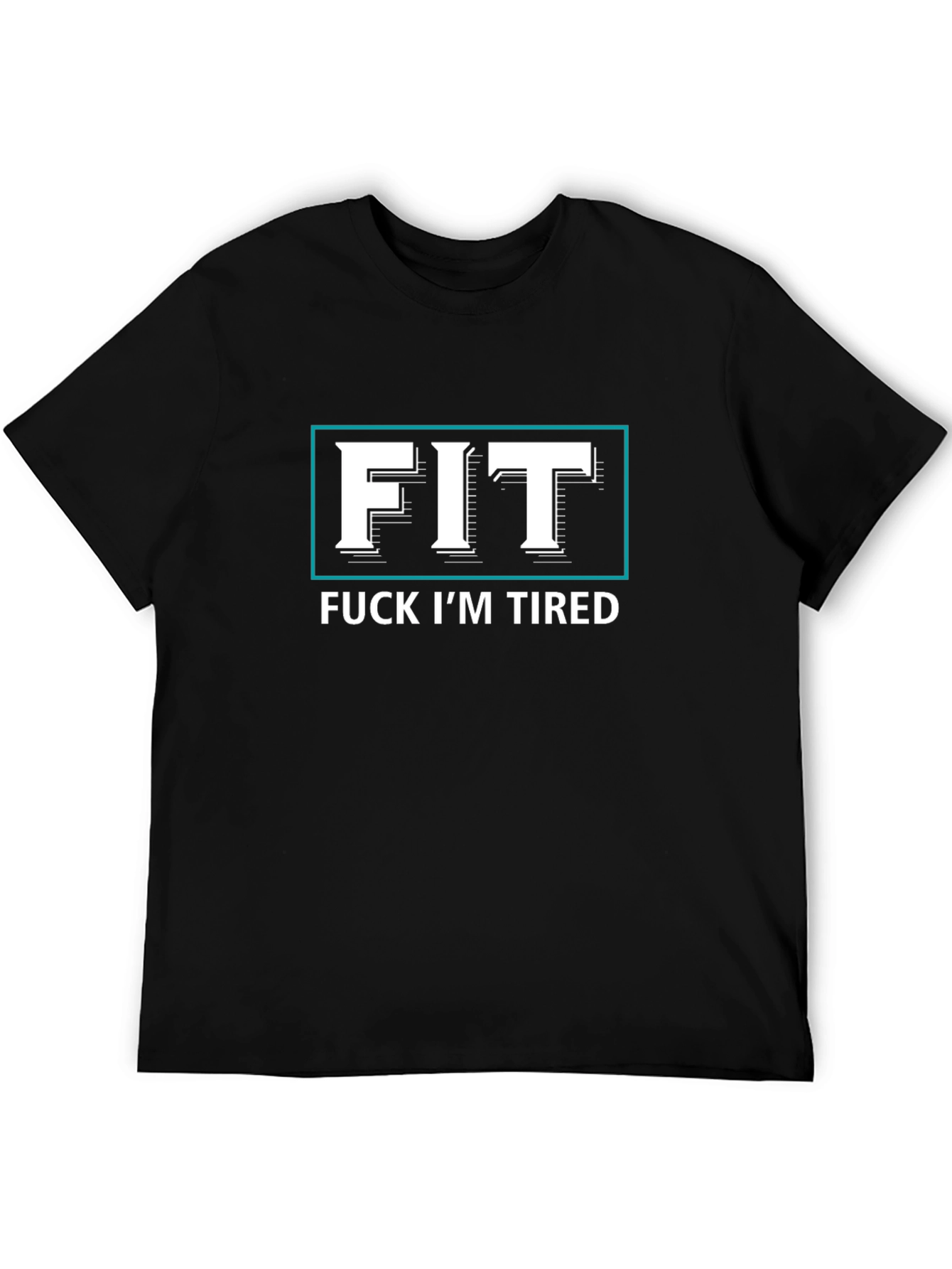 Funny FIT Tired Graphic T-Shirt