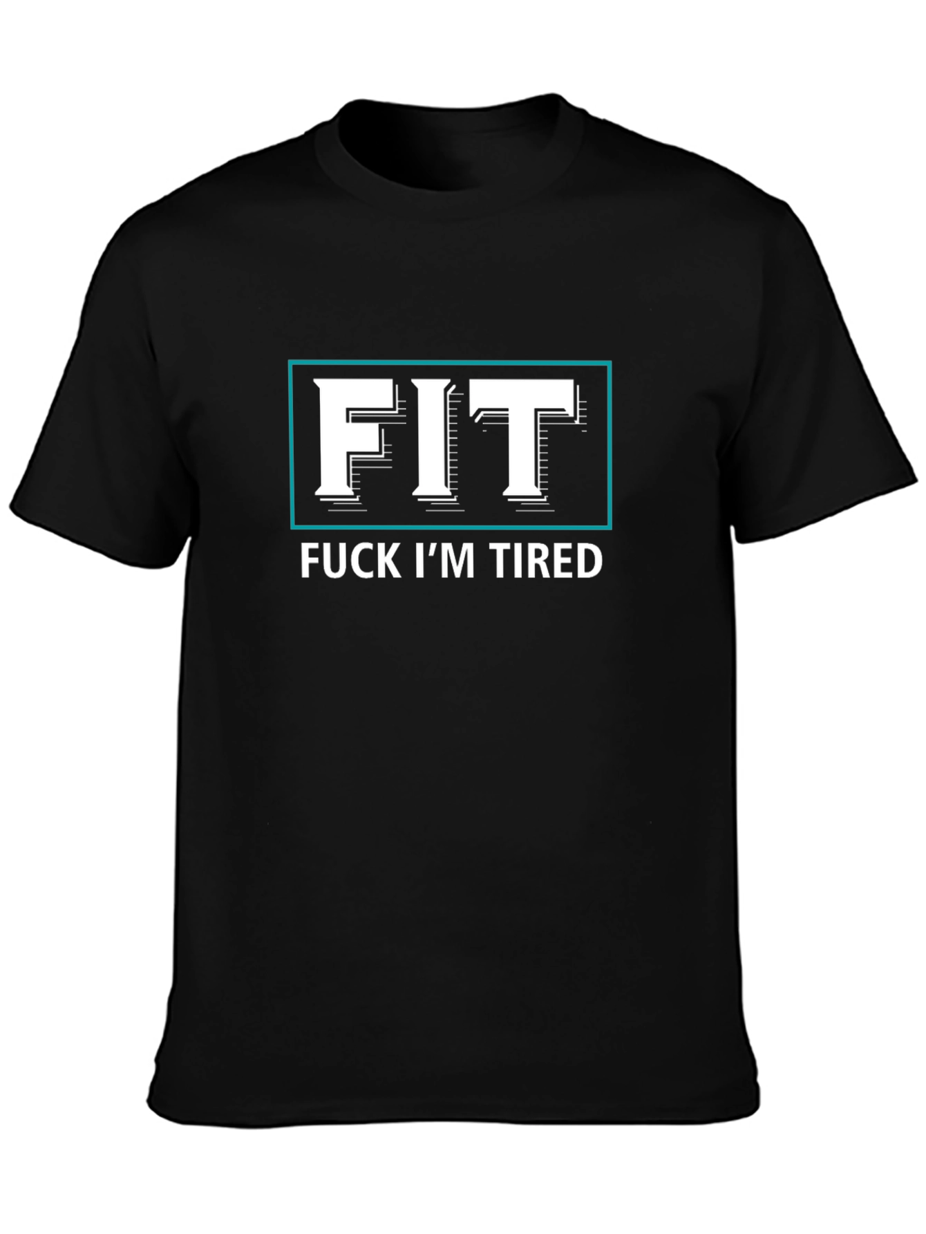Funny FIT Tired Graphic T-Shirt