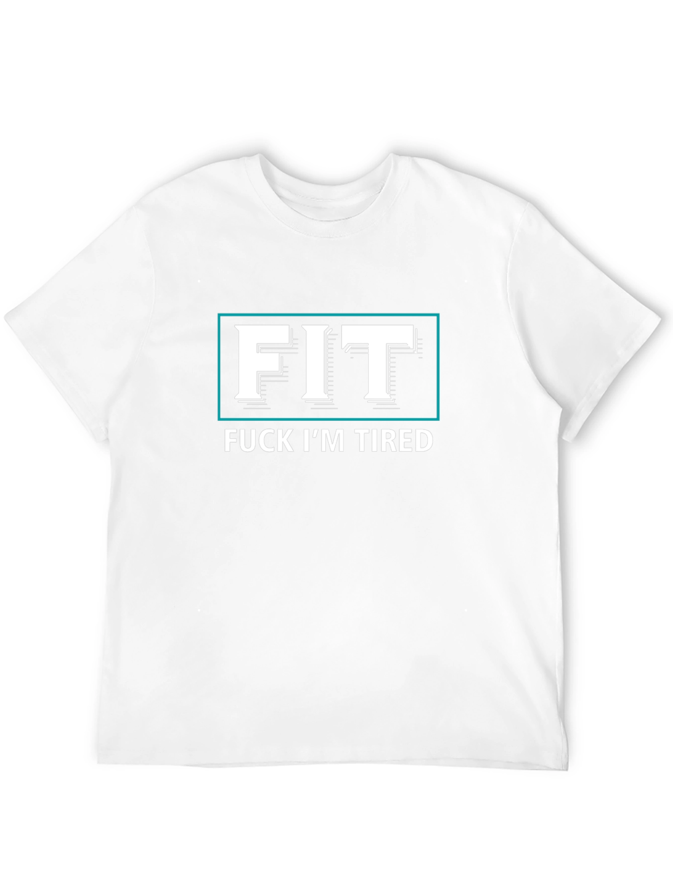Funny FIT Tired Graphic T-Shirt