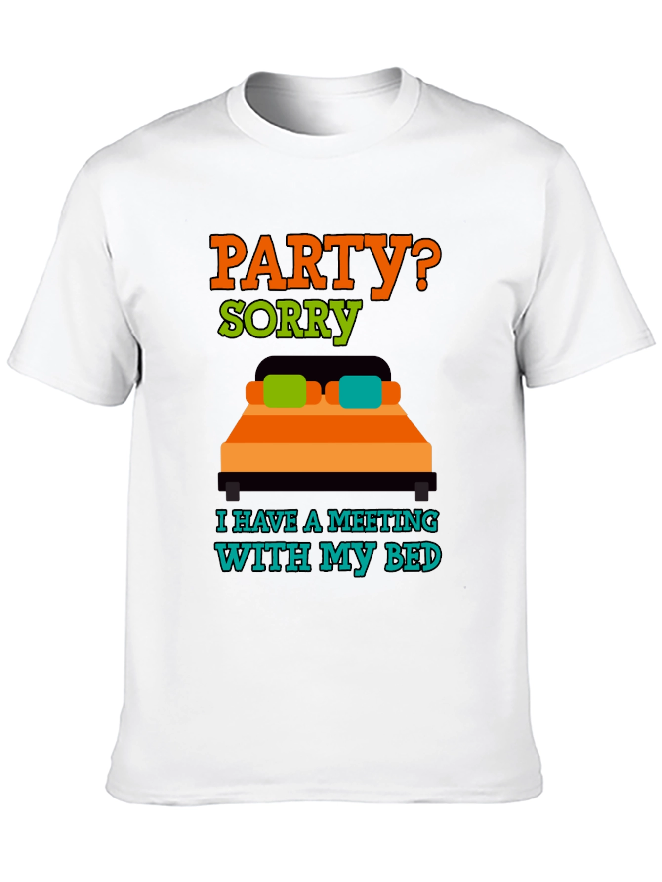 Party? Sorry Meeting With Bed T-Shirt