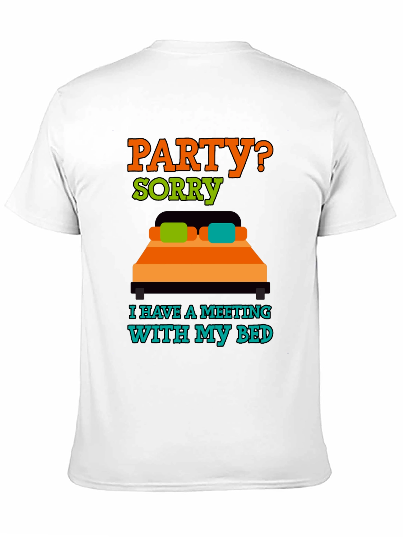 Party? Sorry Meeting With Bed T-Shirt