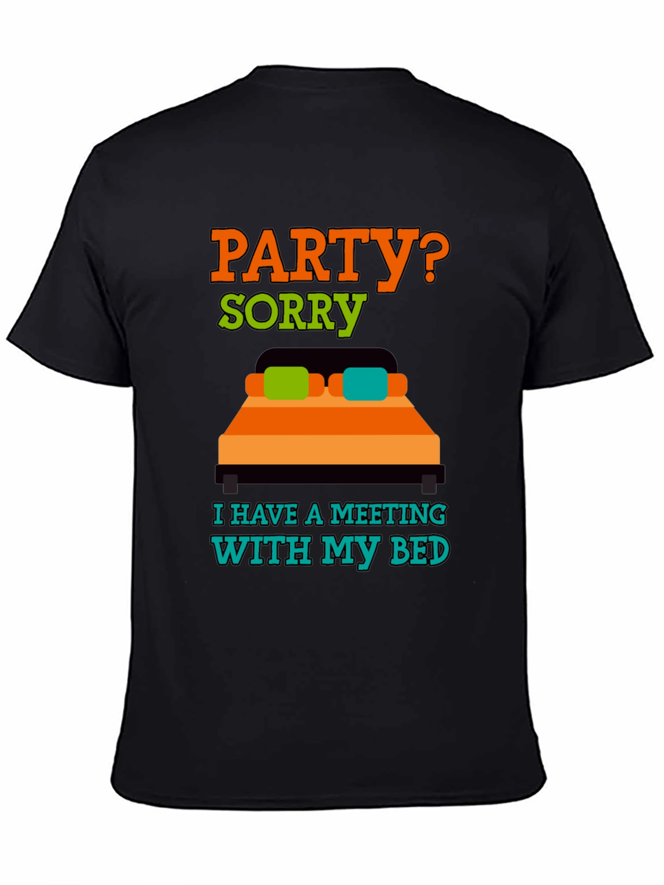 Party? Sorry Meeting With Bed T-Shirt