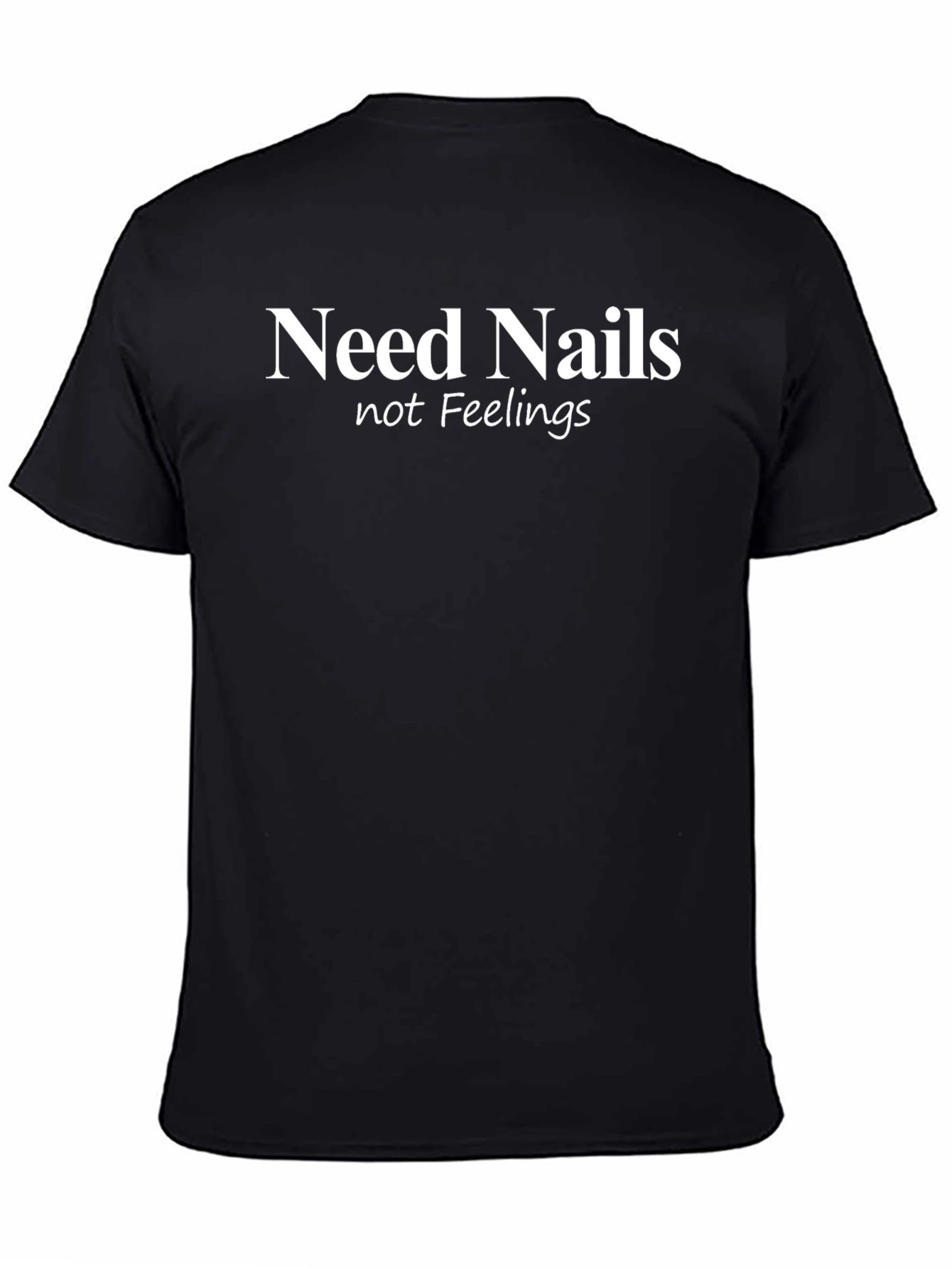 Need Nails Not Feelings Graphic Tee