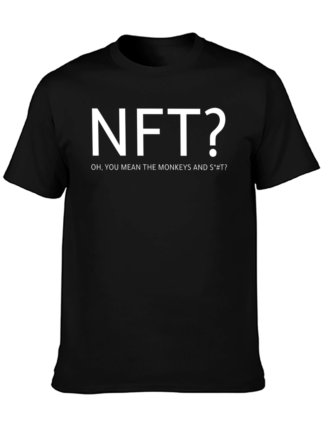NFT? Funny S*#T Monkeys T-Shirt