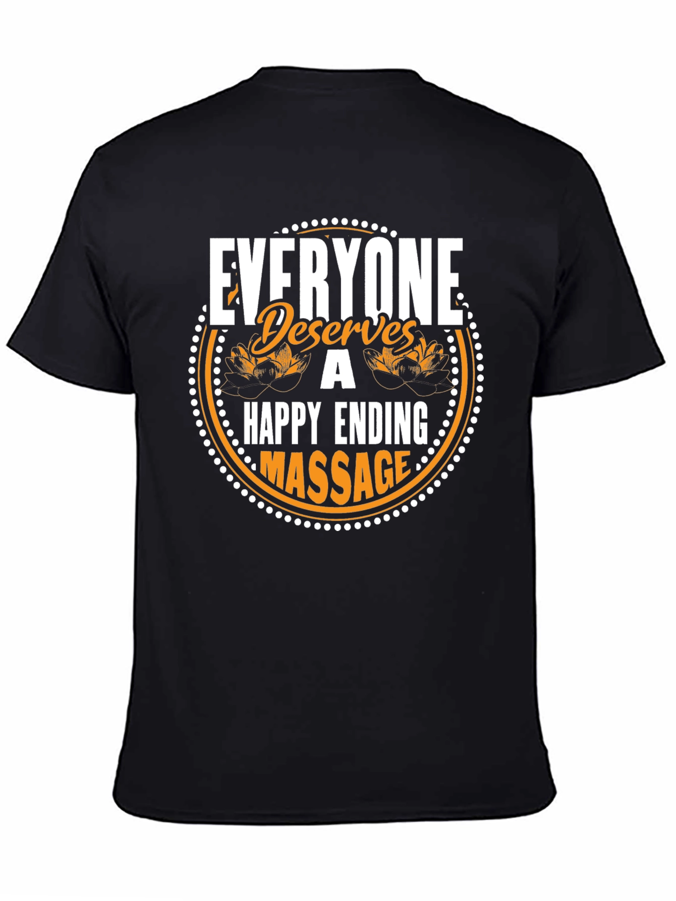 Everyone Deserves A Happy Ending Massage T-Shirt