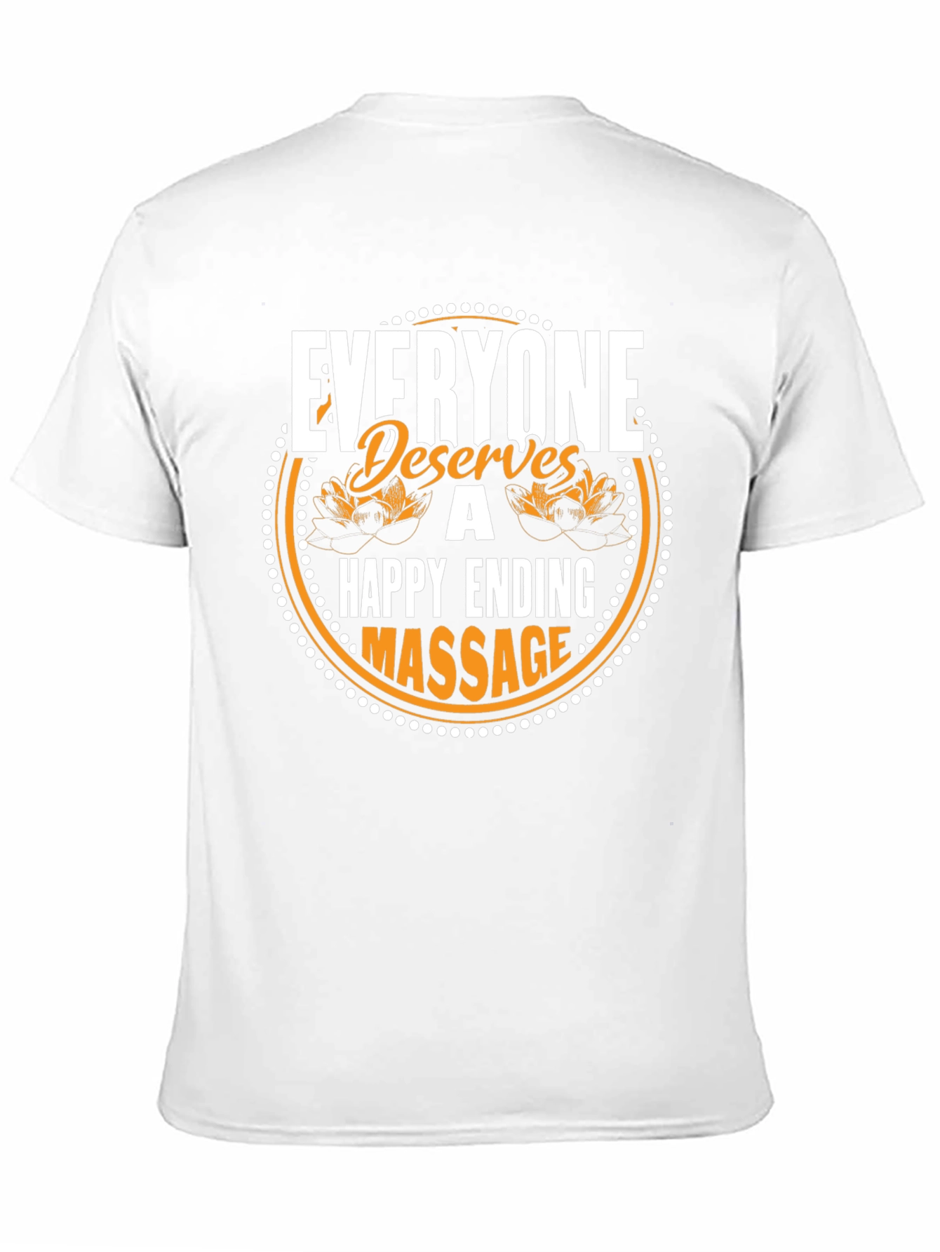 Everyone Deserves A Happy Ending Massage T-Shirt
