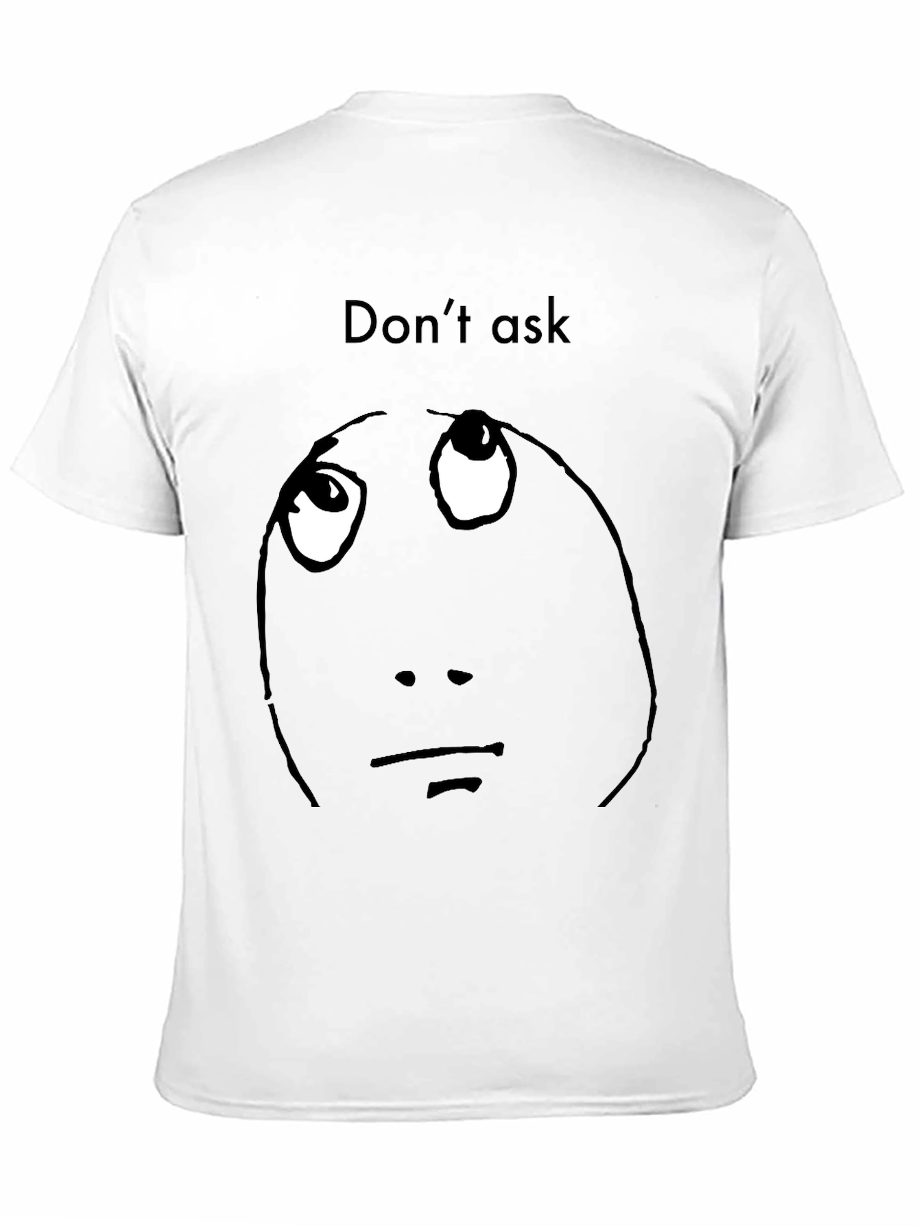 Dont Ask Meme Graphic T-Shirt