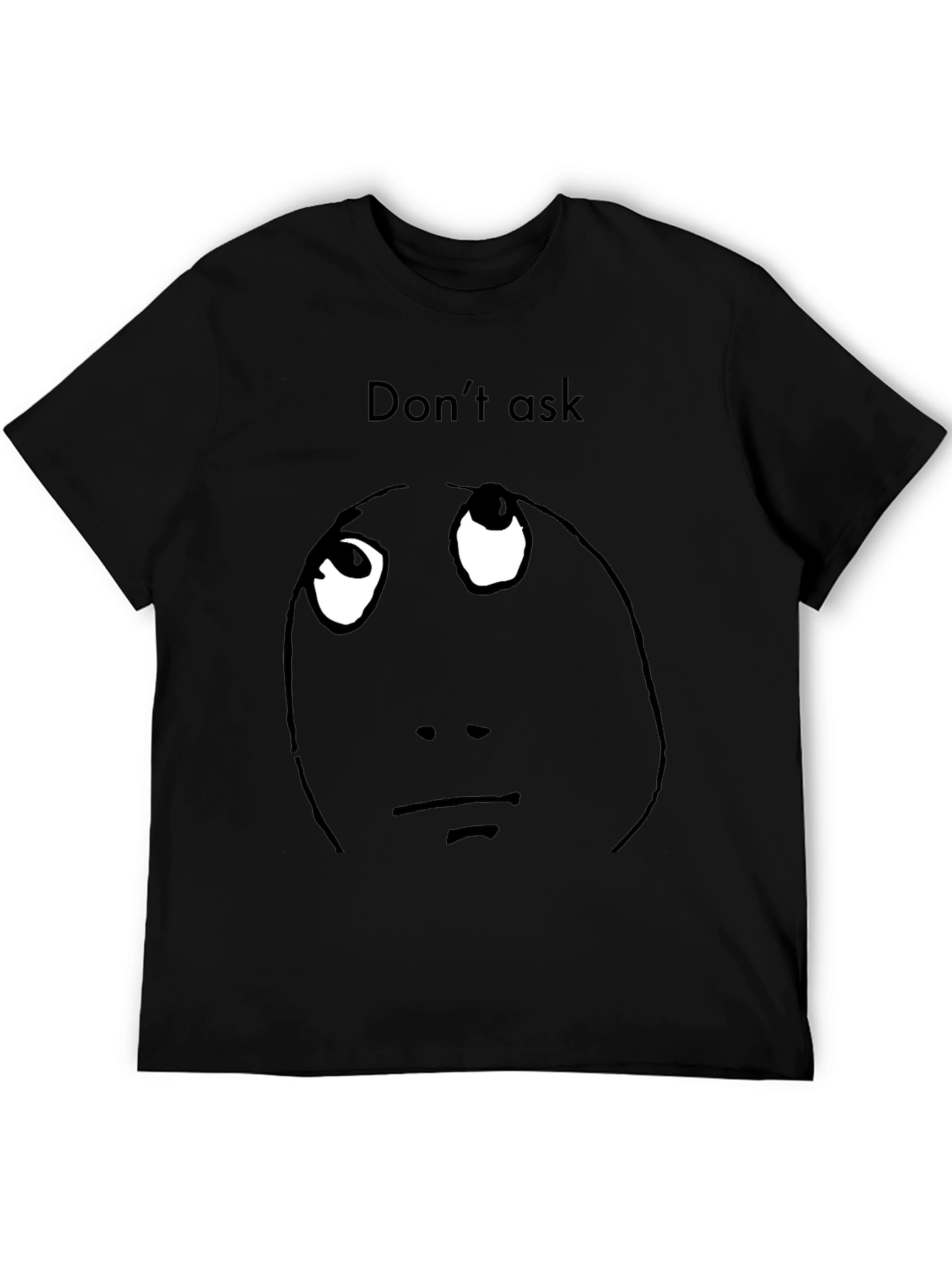 Dont Ask Meme Graphic T-Shirt