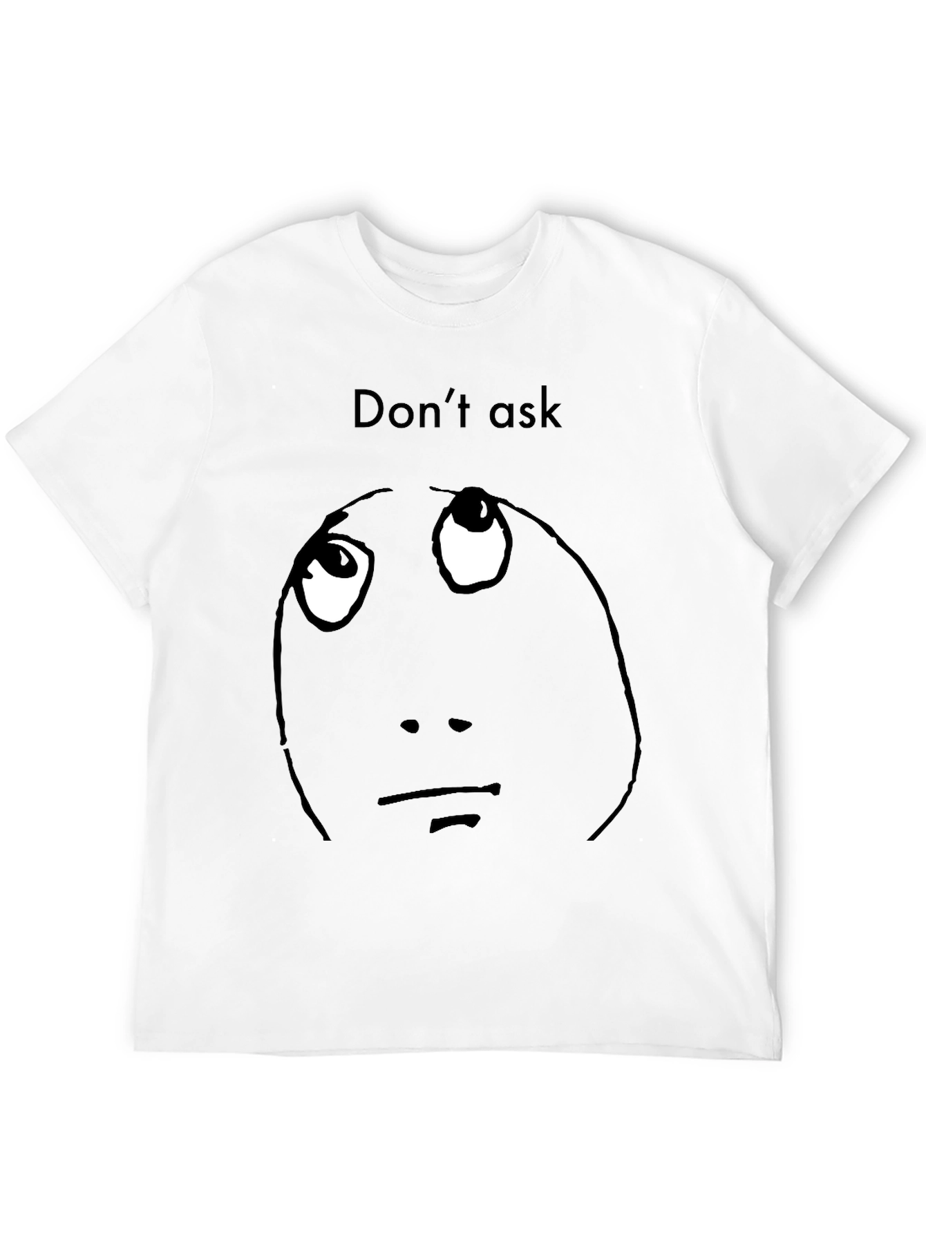 Dont Ask Meme Graphic T-Shirt