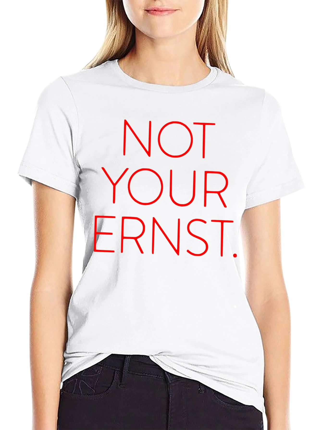 Not Your Ernst T-Shirt - Bold Red Graphic Tee