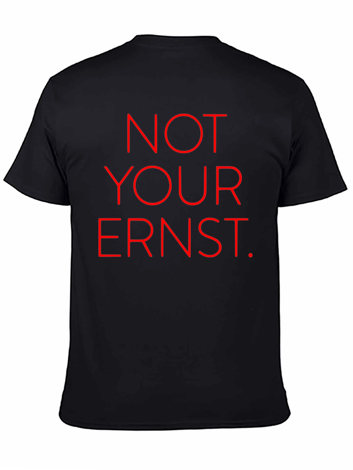Not Your Ernst T-Shirt - Bold Red Graphic Tee