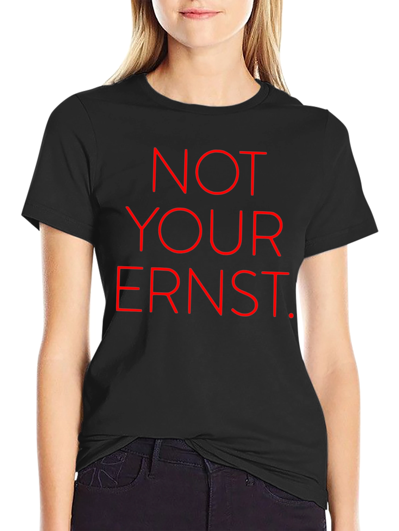 Not Your Ernst T-Shirt - Bold Red Graphic Tee