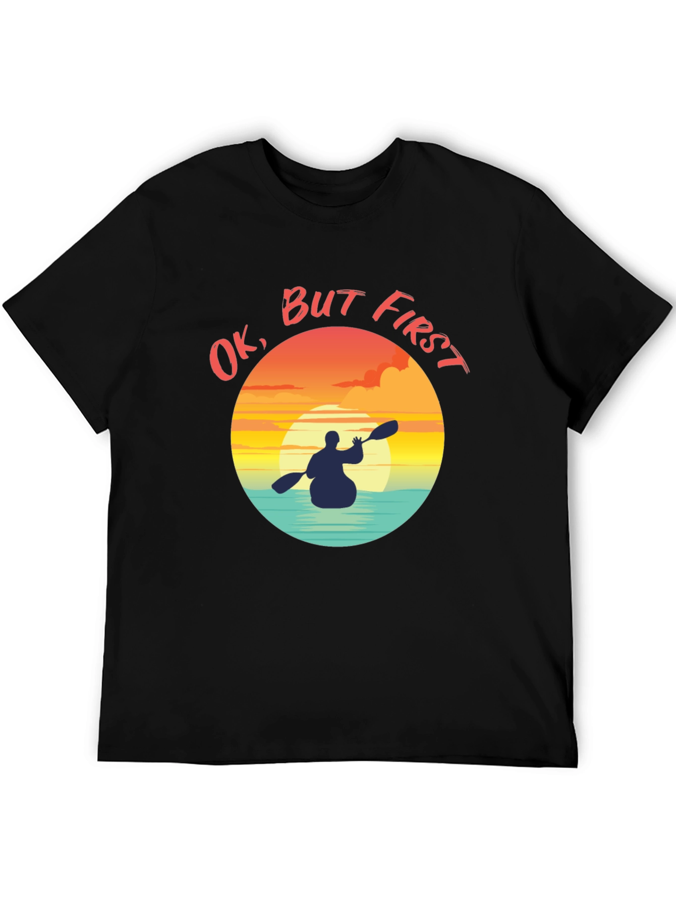 Ok But First Kayak Graphic T-Shirt - Sunset Paddler