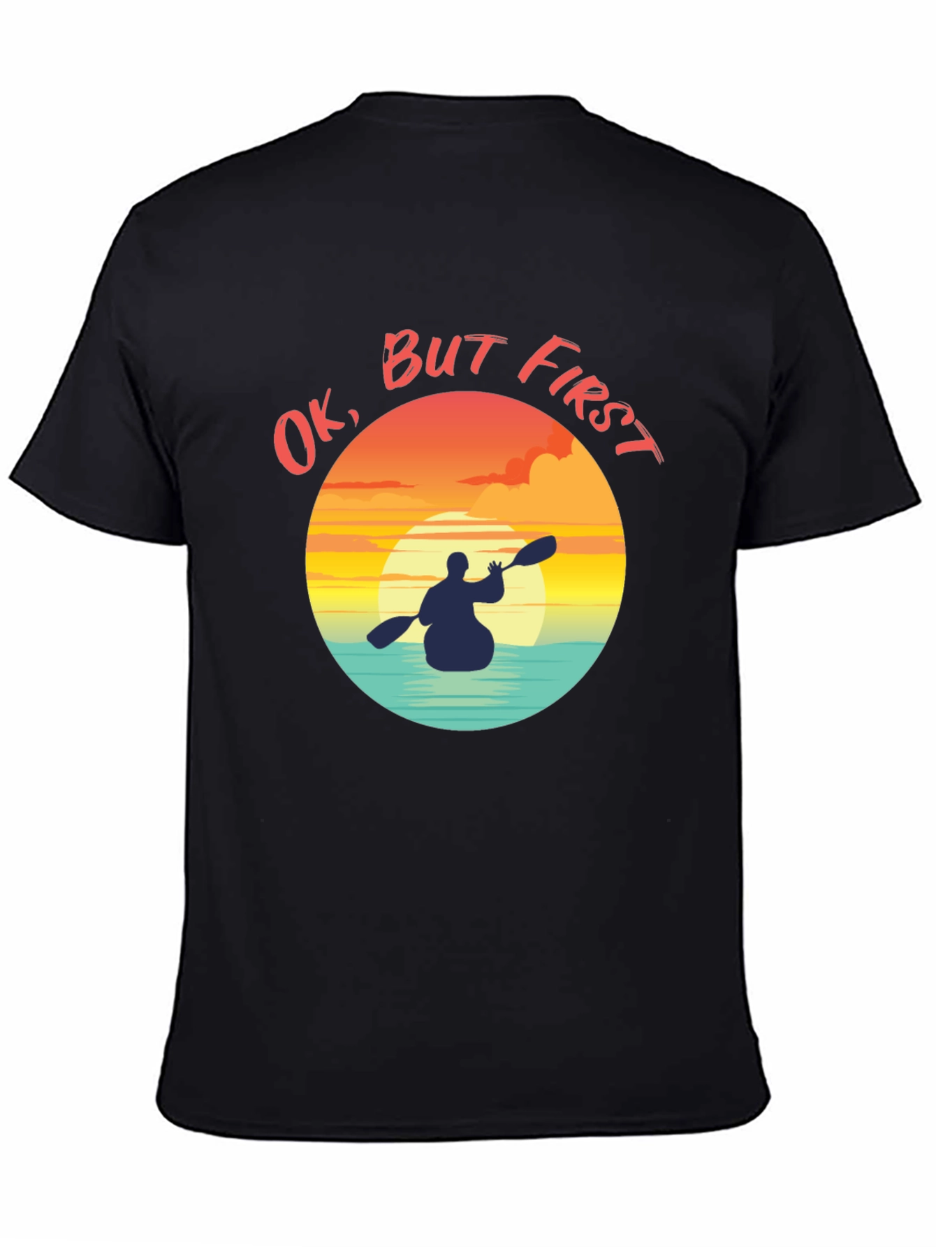 Ok But First Kayak Graphic T-Shirt - Sunset Paddler