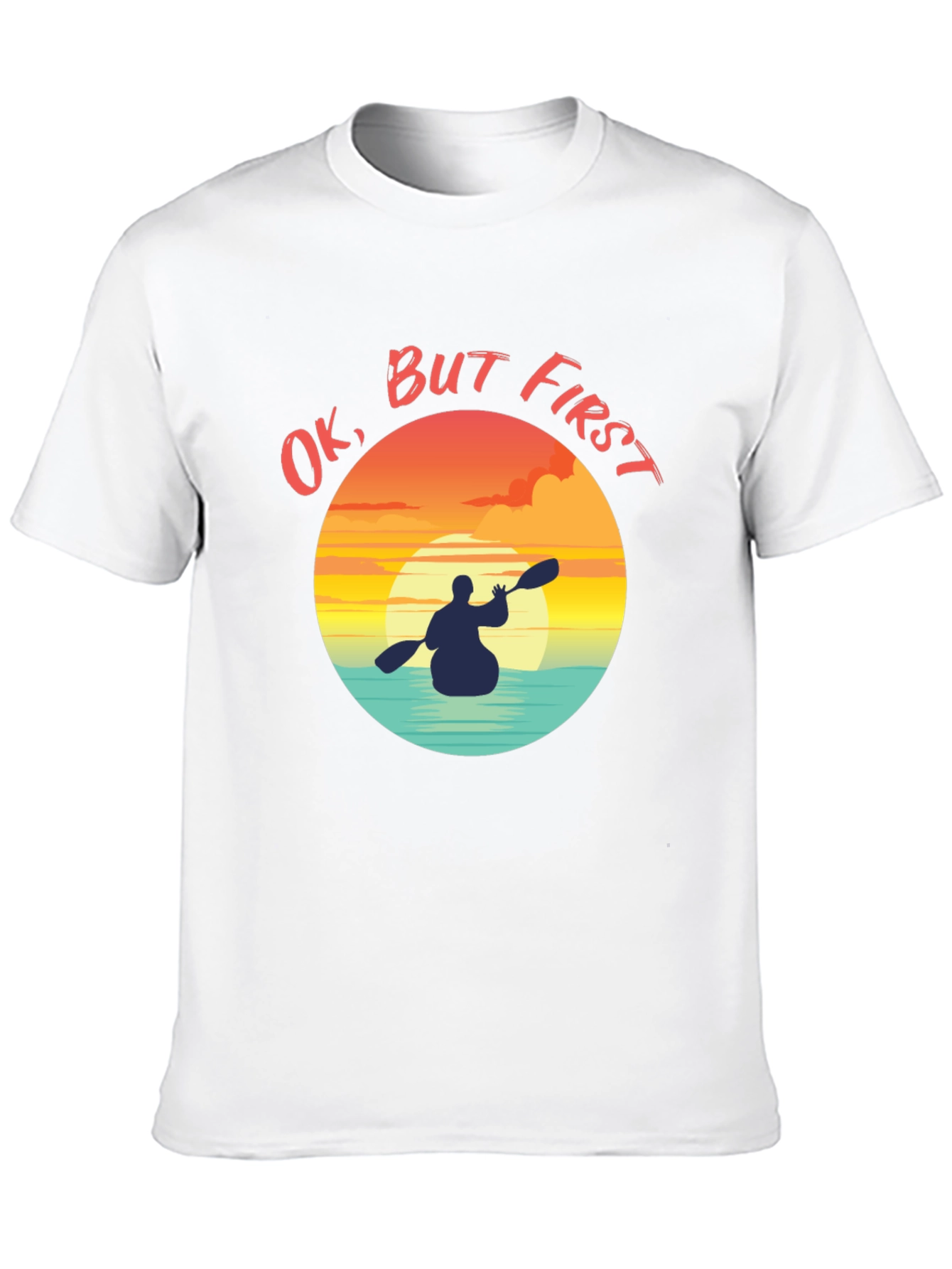 Ok But First Kayak Graphic T-Shirt - Sunset Paddler