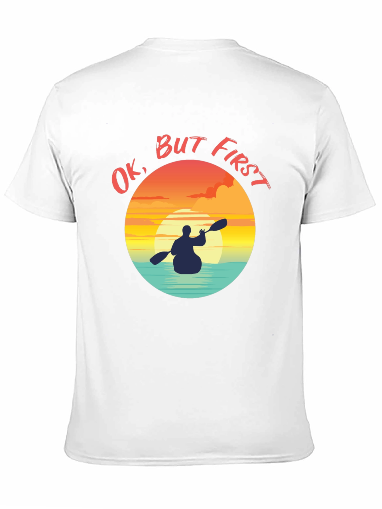 Ok But First Kayak Graphic T-Shirt - Sunset Paddler