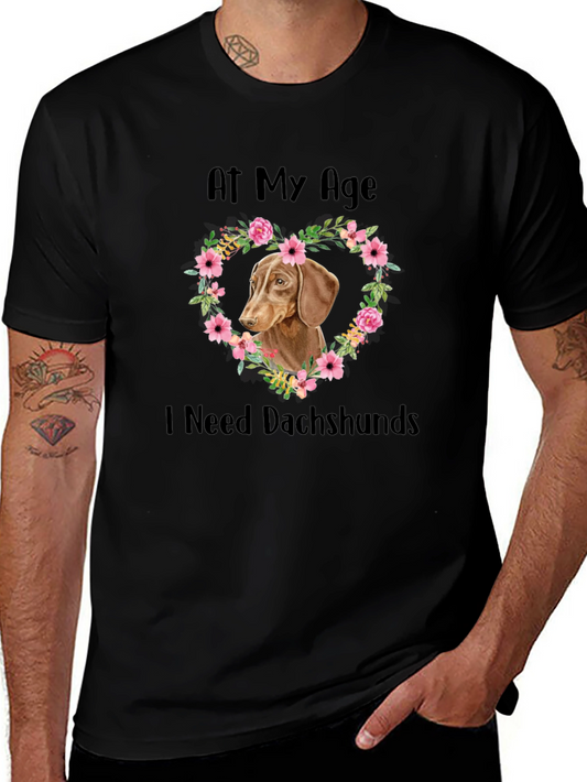 Dachshund Lover Tee - At My Age I Need Dachshunds T-Shirt