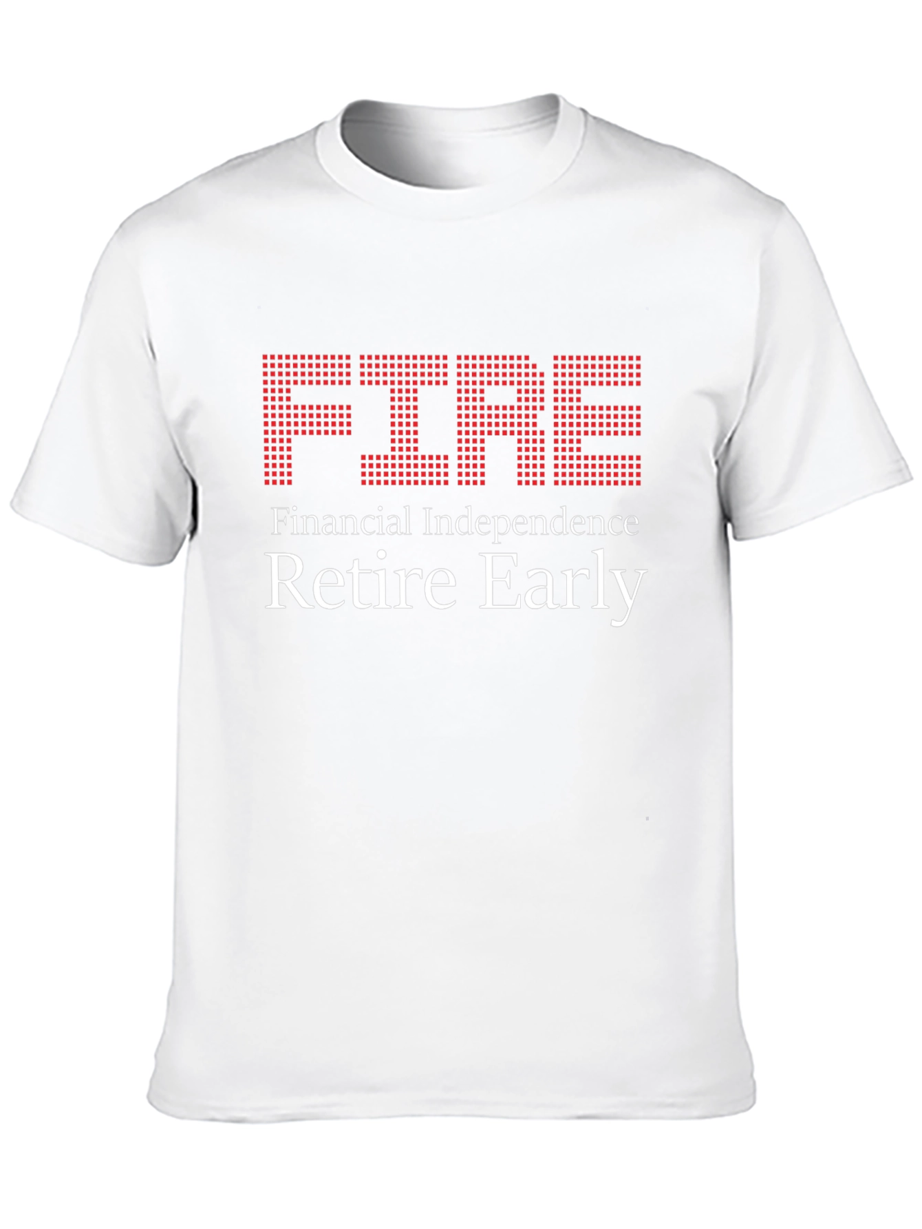 FIRE - Financial Independence Retire Early T-Shirt