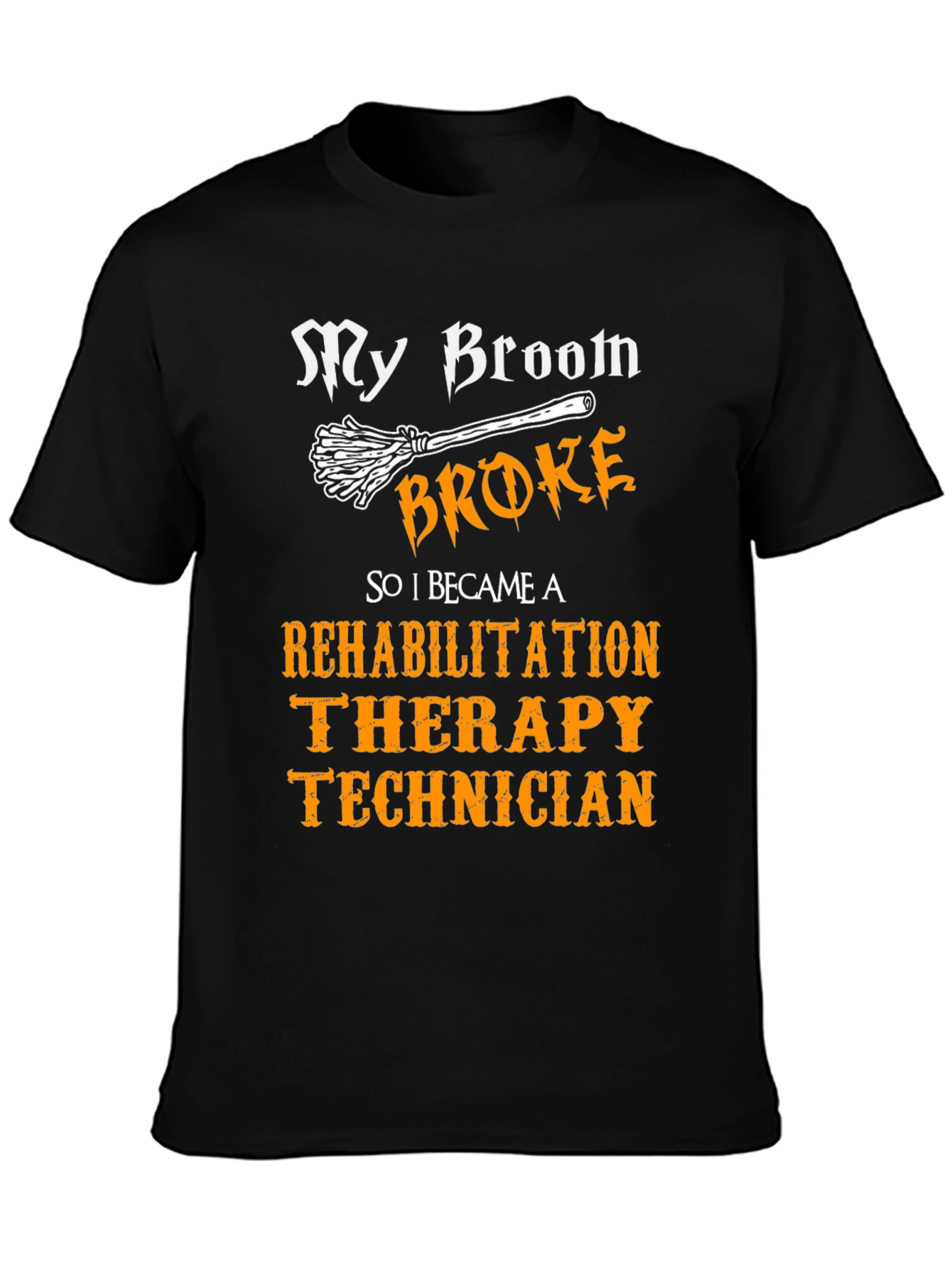Rehab Therapy Technician T-Shirt - My Broom Broke Halloween