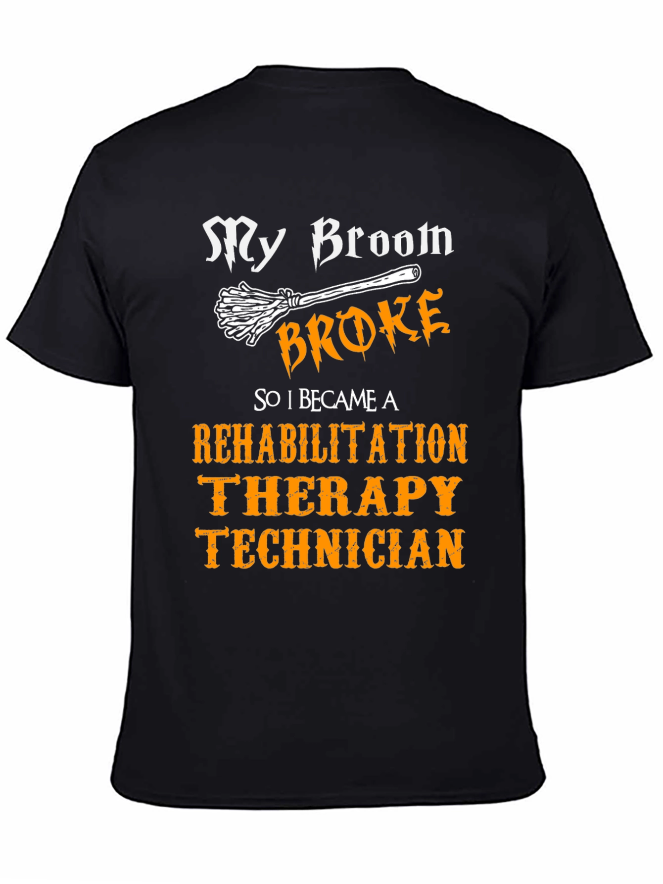 Rehab Therapy Technician T-Shirt - My Broom Broke Halloween