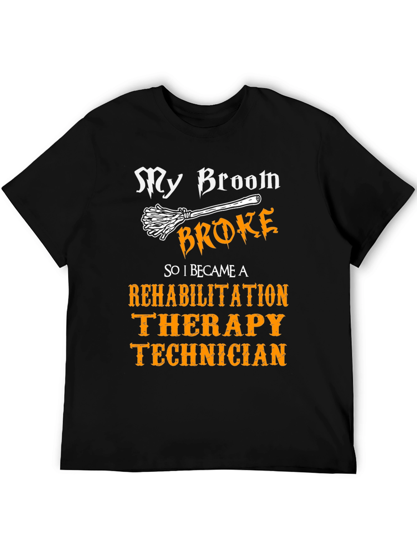 Rehab Therapy Technician T-Shirt - My Broom Broke Halloween