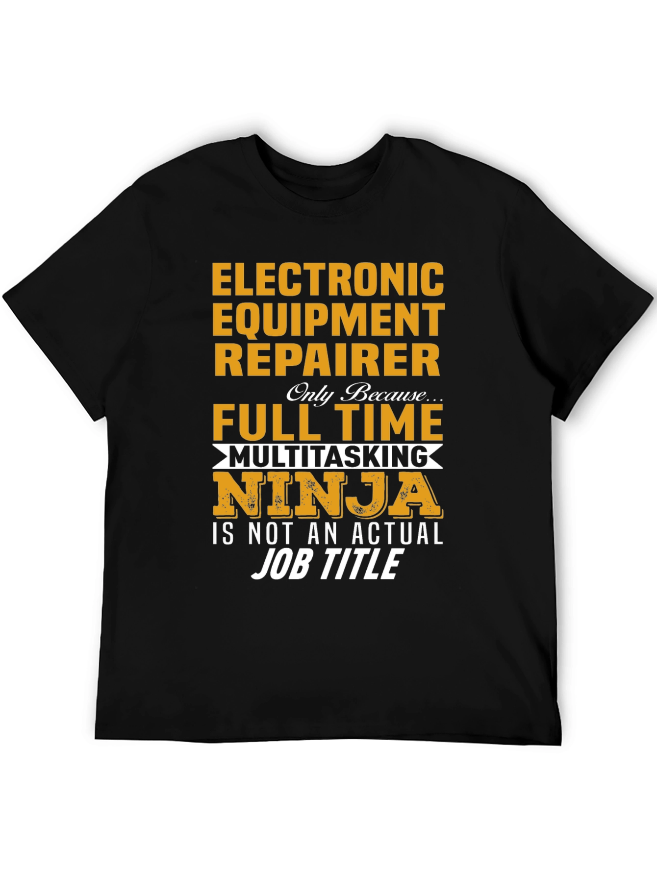 Electronic Equipment Repairer Multitasking Ninja T-Shirt