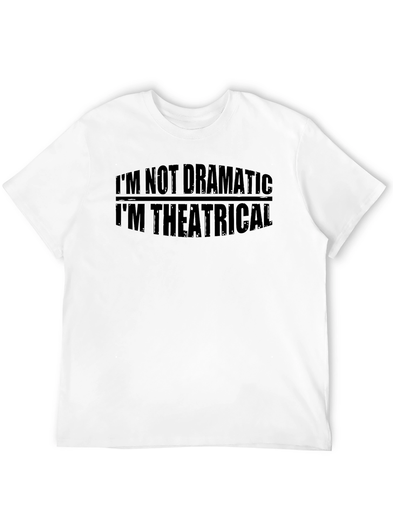 Theatrical Humor Tee - Im Not Dramatic T-Shirt