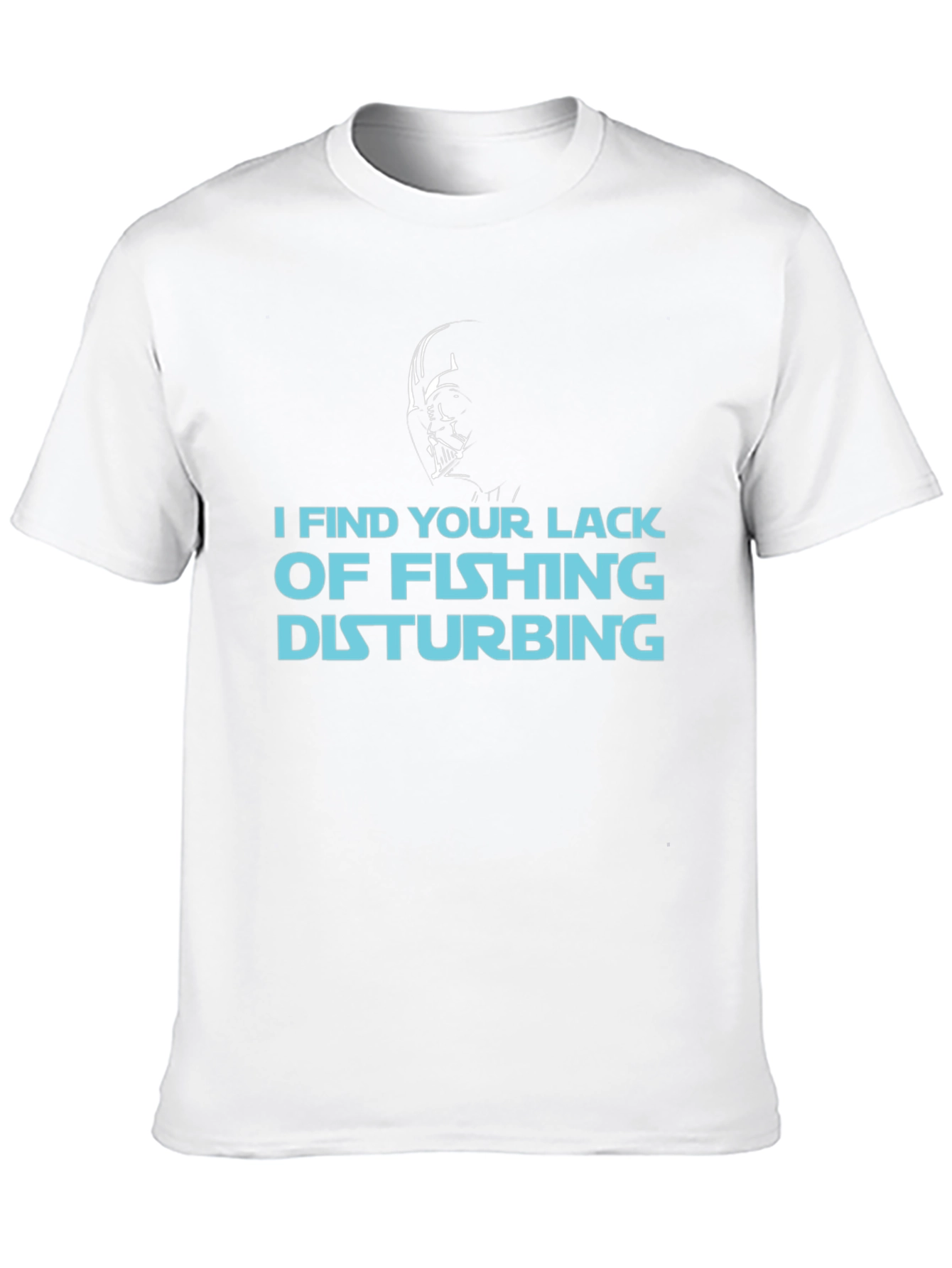 I Find Your Lack of Fishing Disturbing T-Shirt
