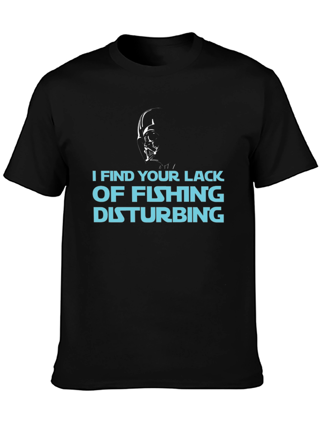 I Find Your Lack of Fishing Disturbing T-Shirt