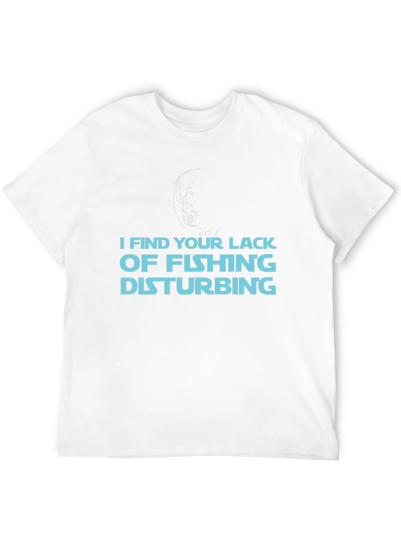 I Find Your Lack of Fishing Disturbing T-Shirt
