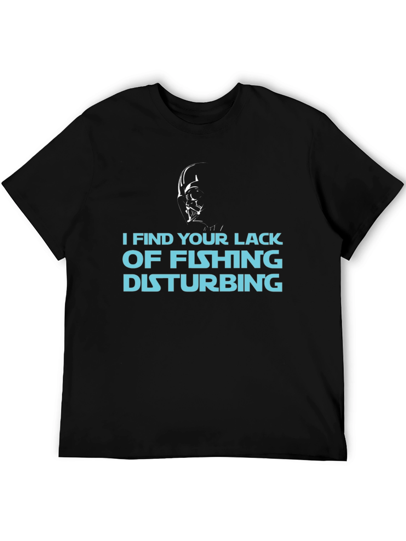 I Find Your Lack of Fishing Disturbing T-Shirt