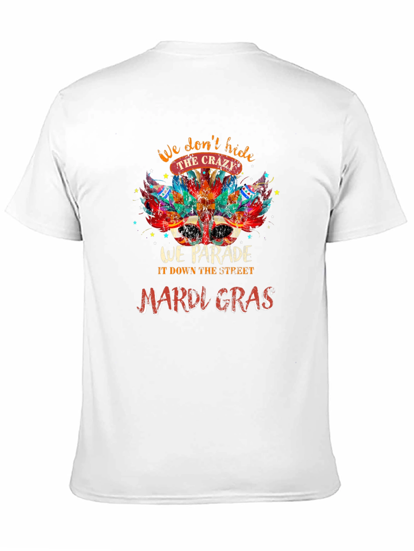 Mardi Gras Parade T-Shirt: Dont Hide the Crazy